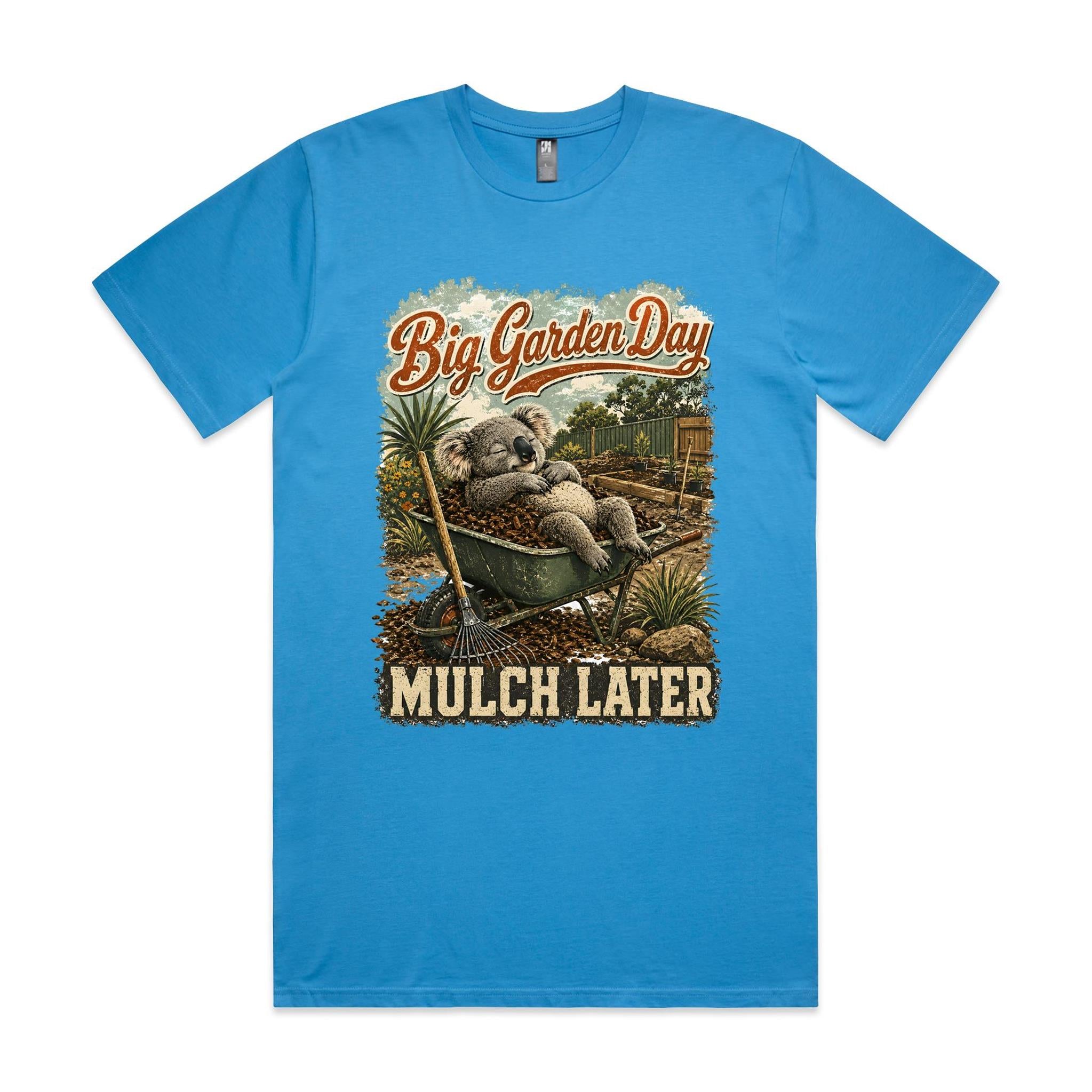 Big Garden Day — Mulch Later | Koala Gardening Tee