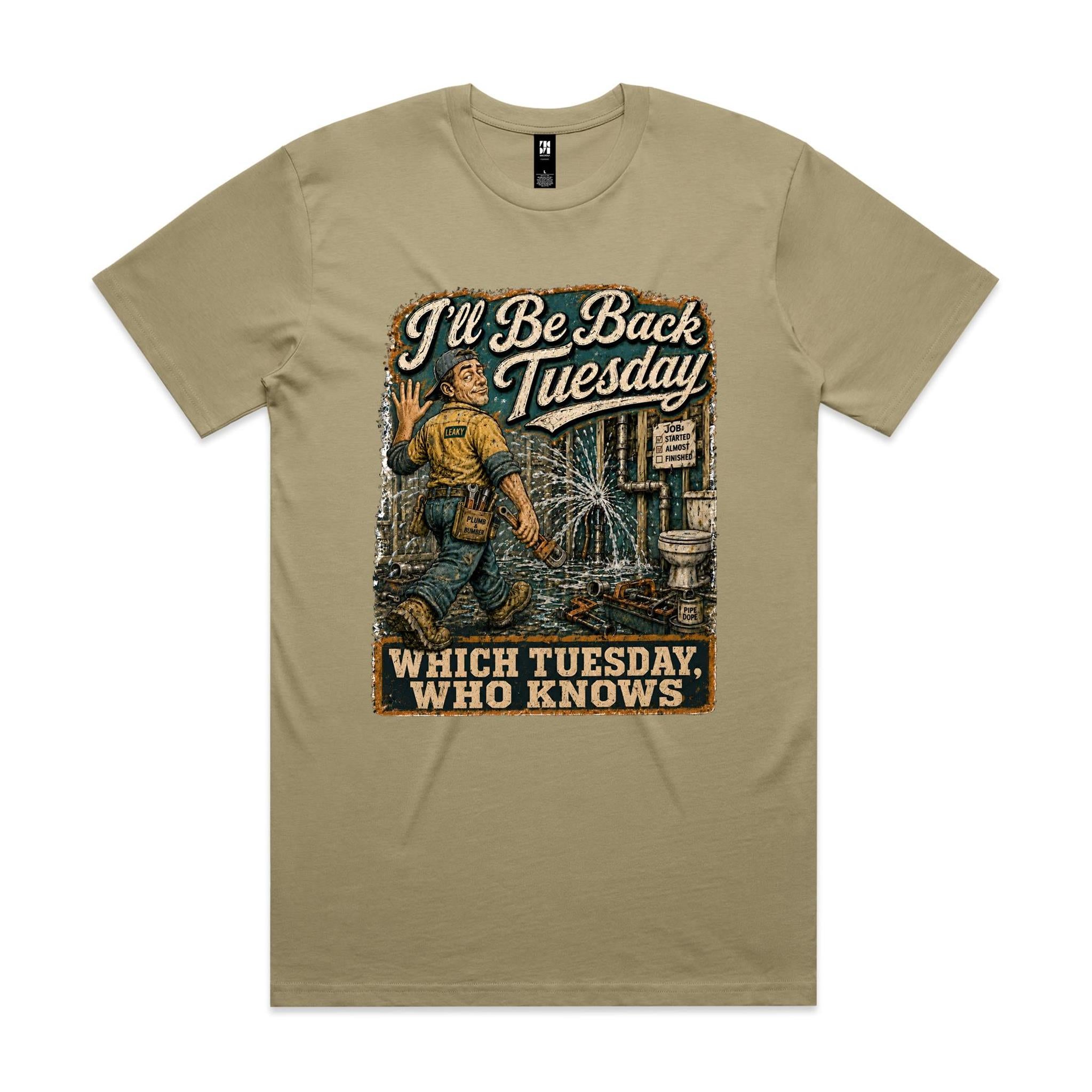 I'll Be Back Tuesday | Plumbers Tee