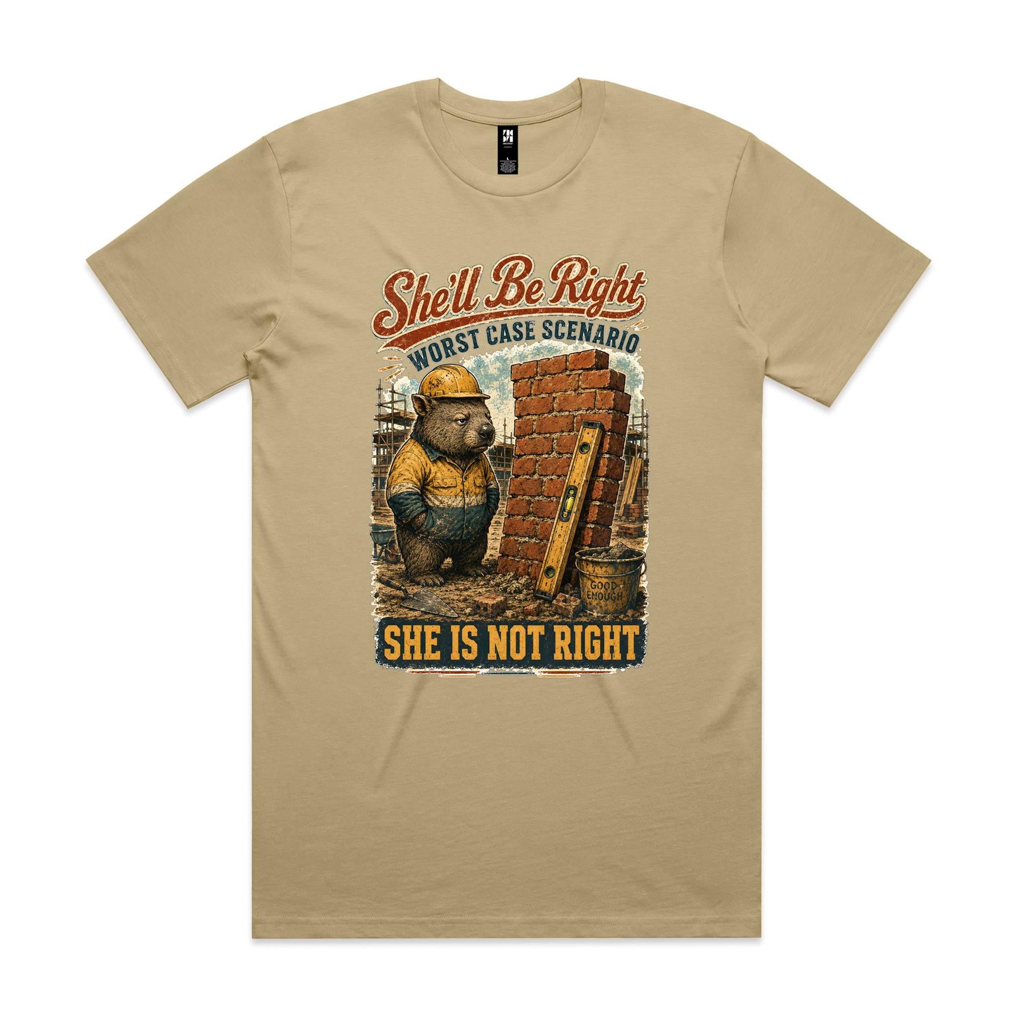She'll Be Right — She Is Not Right | Wombat Tradie Tee