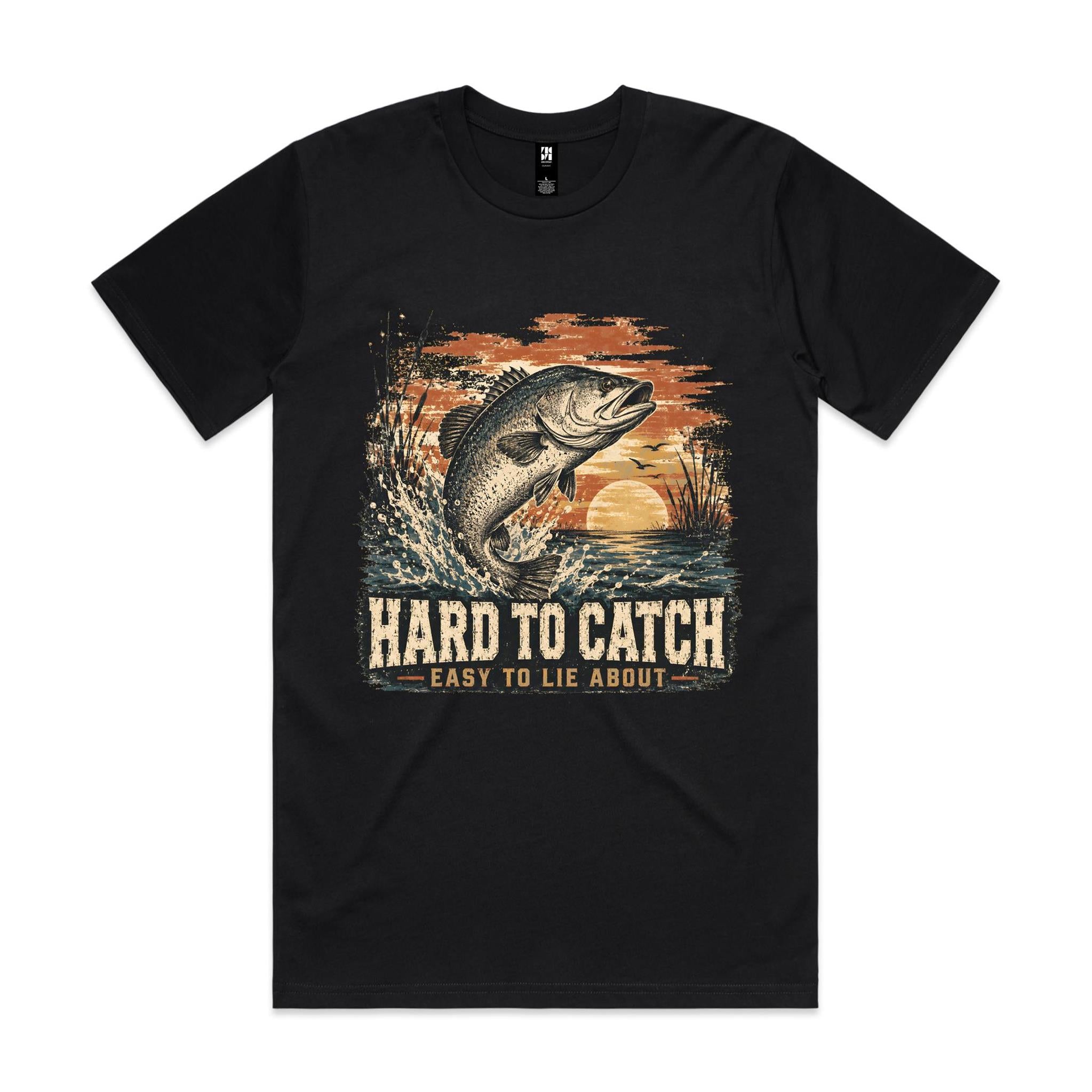 Hard to Catch, Easy to Lie About — Fishing Tee