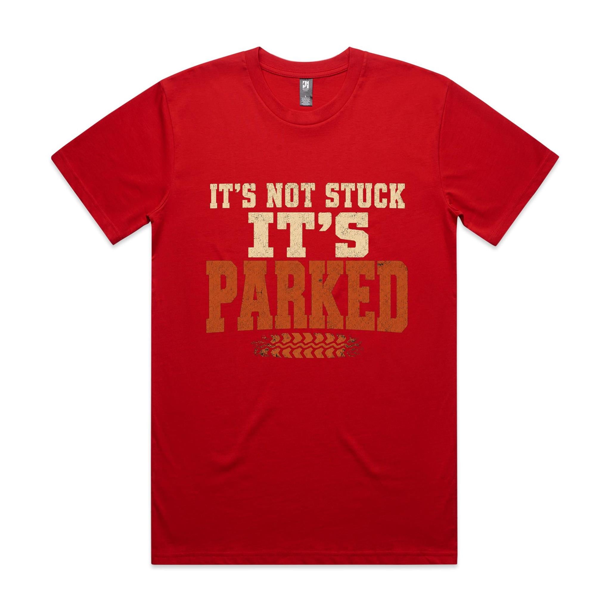 It's Not Stuck, It's Parked — 4WD Tee