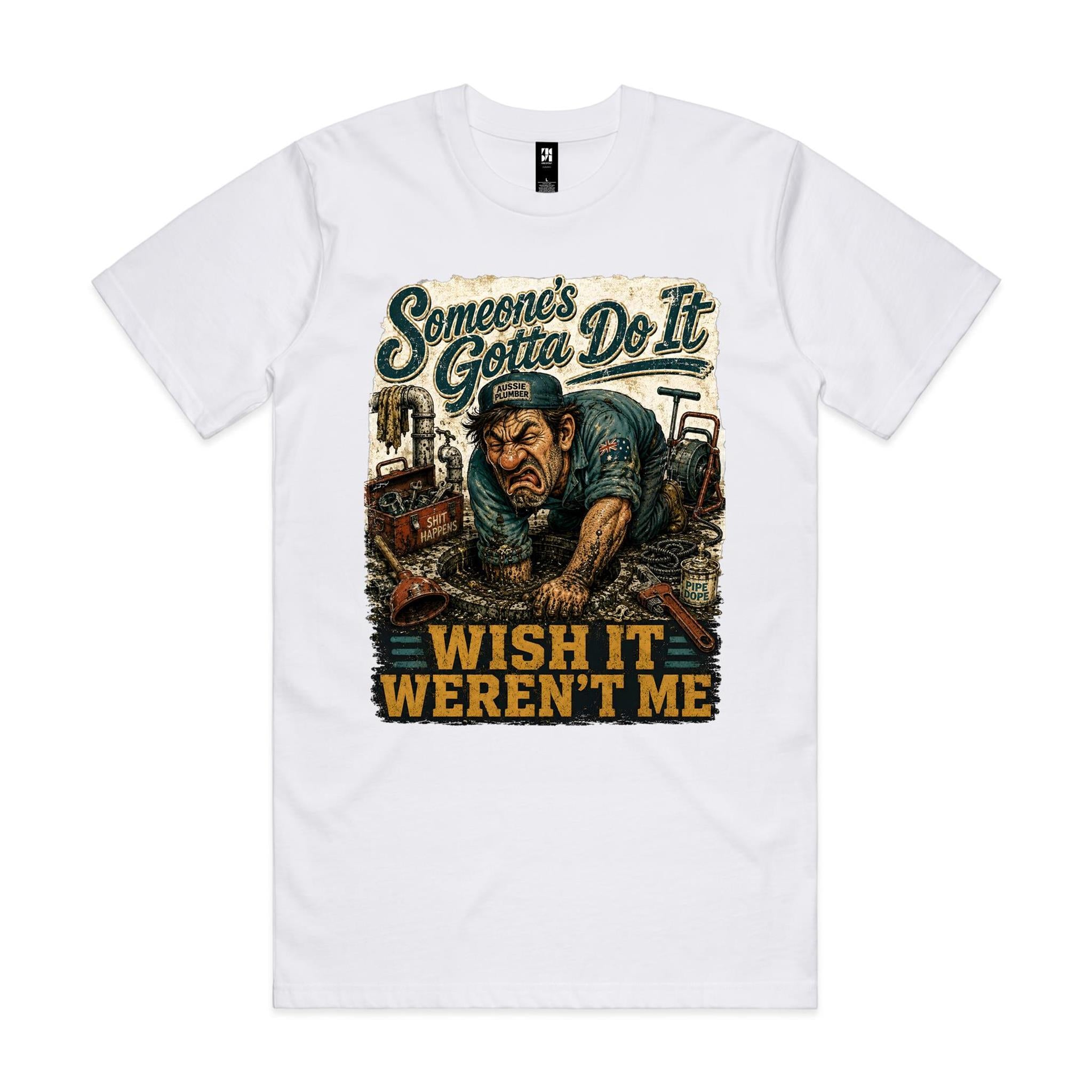 Someone's Gotta Do It | Plumbers Tee