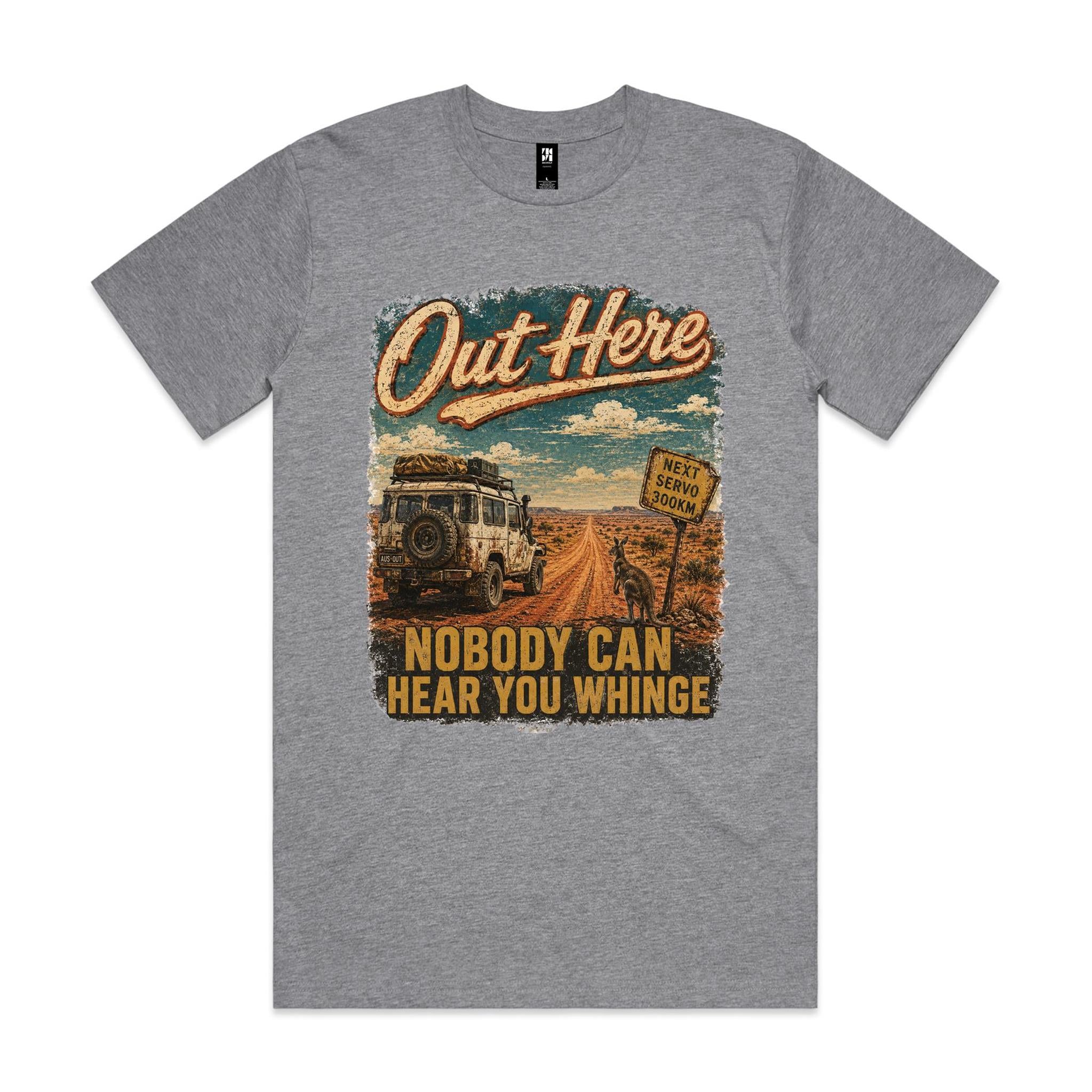 Out Here Nobody Can Hear You Whinge — 4WD Tee