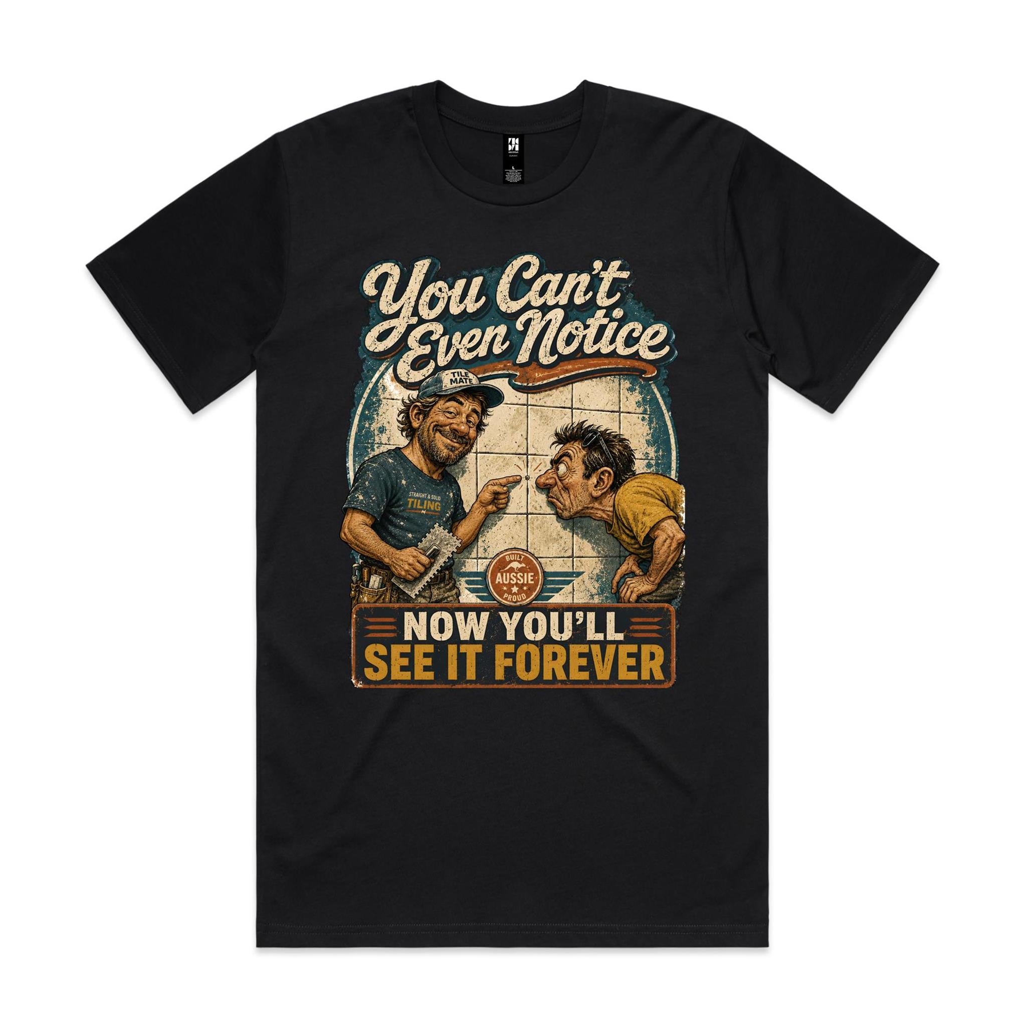 You Can't Even Notice | Tilers Tee