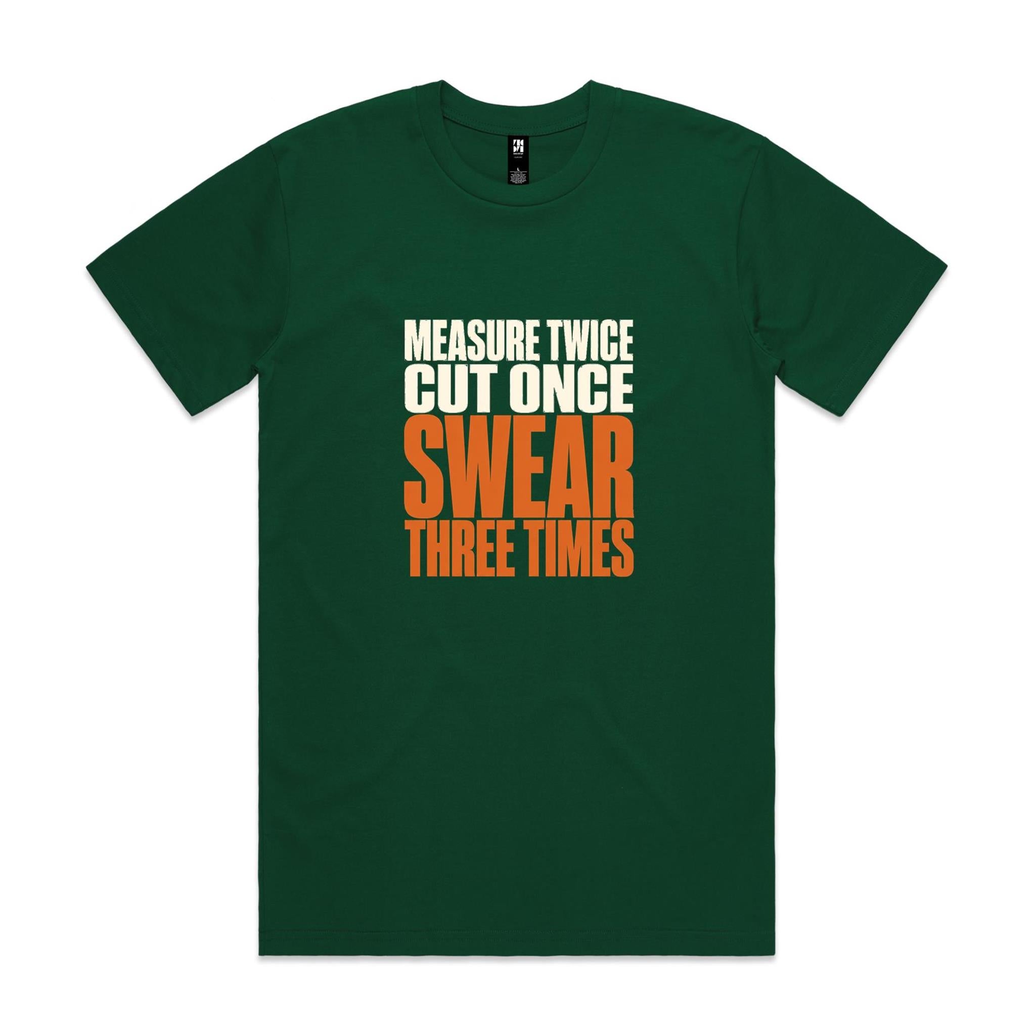 Measure Twice, Cut Once, Swear Three Times — Tradie Tee