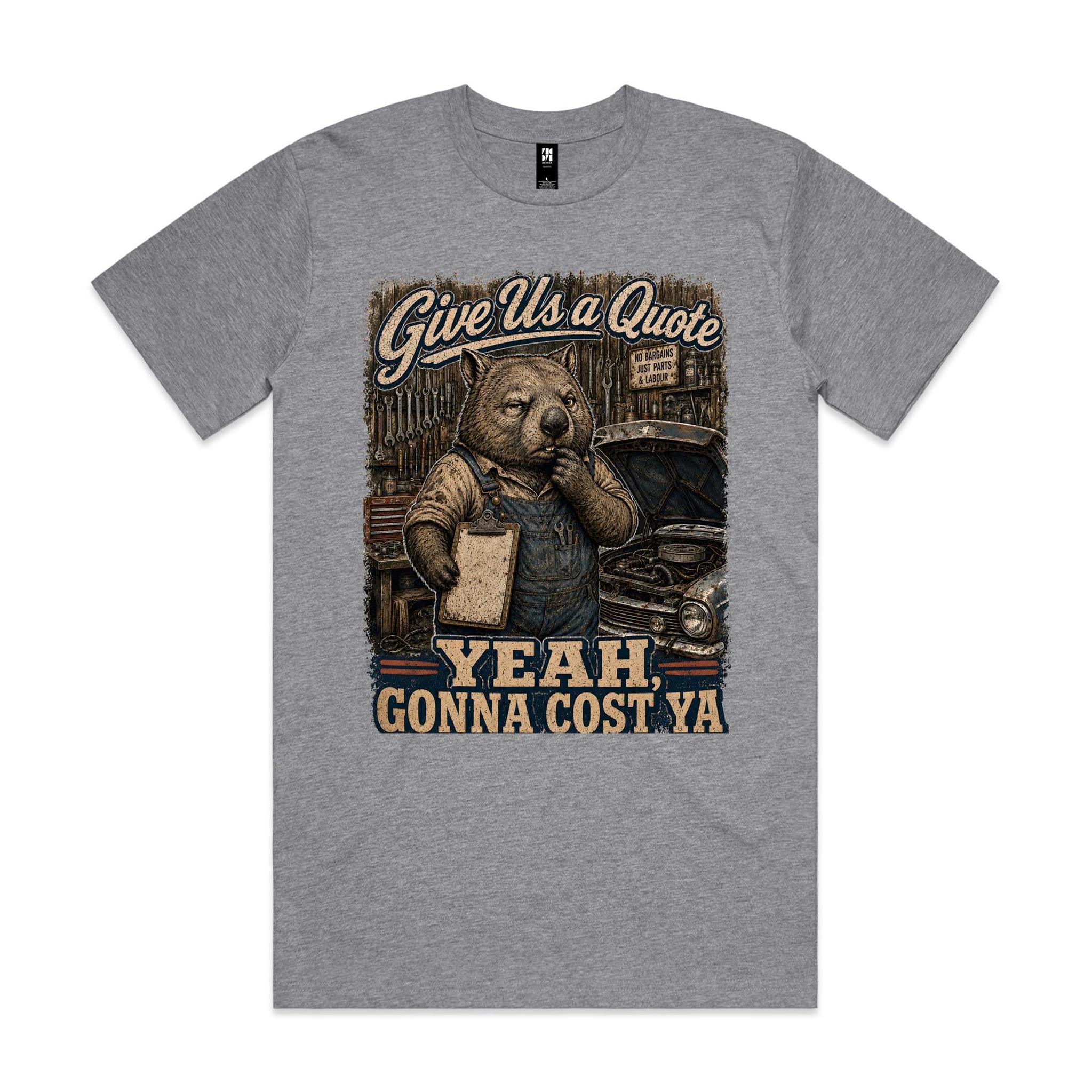 Give Us a Quote — Yeah, Gonna Cost Ya | Wombat Mechanic Tee