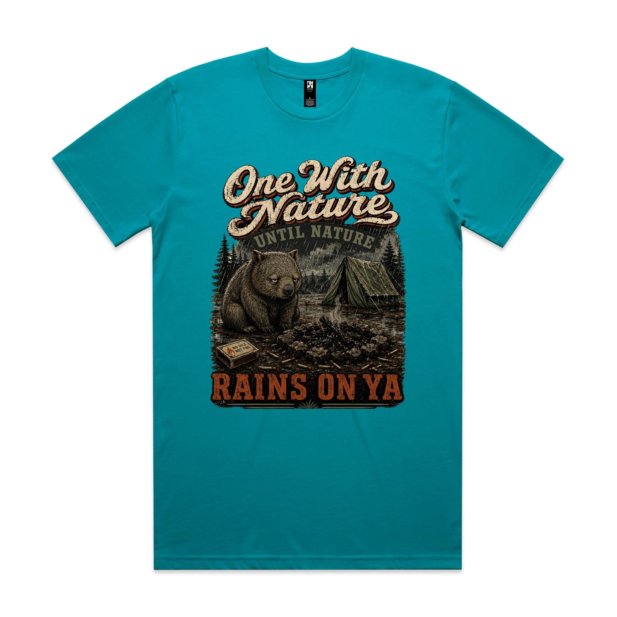 One With Nature — Until Nature Rains On Ya | Wombat Camping Tee