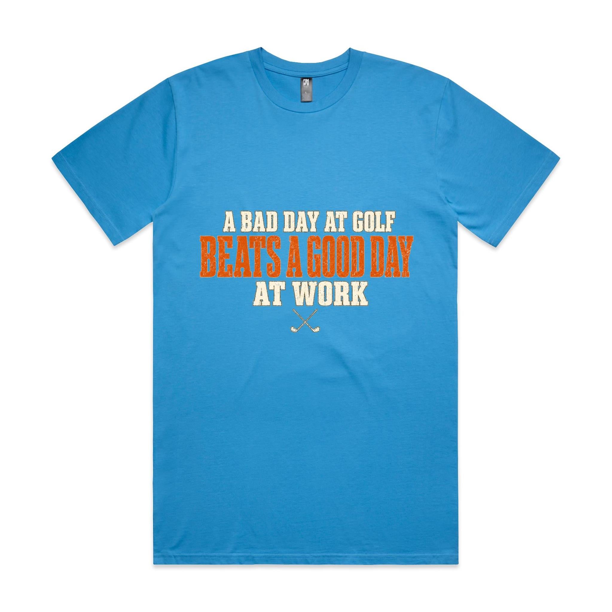 A Bad Day at Golf Beats a Good Day at Work — Golf Tee