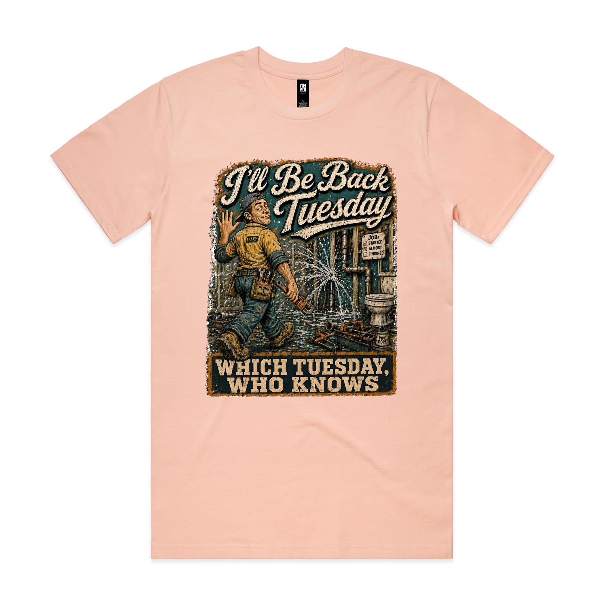 I'll Be Back Tuesday | Plumbers Tee