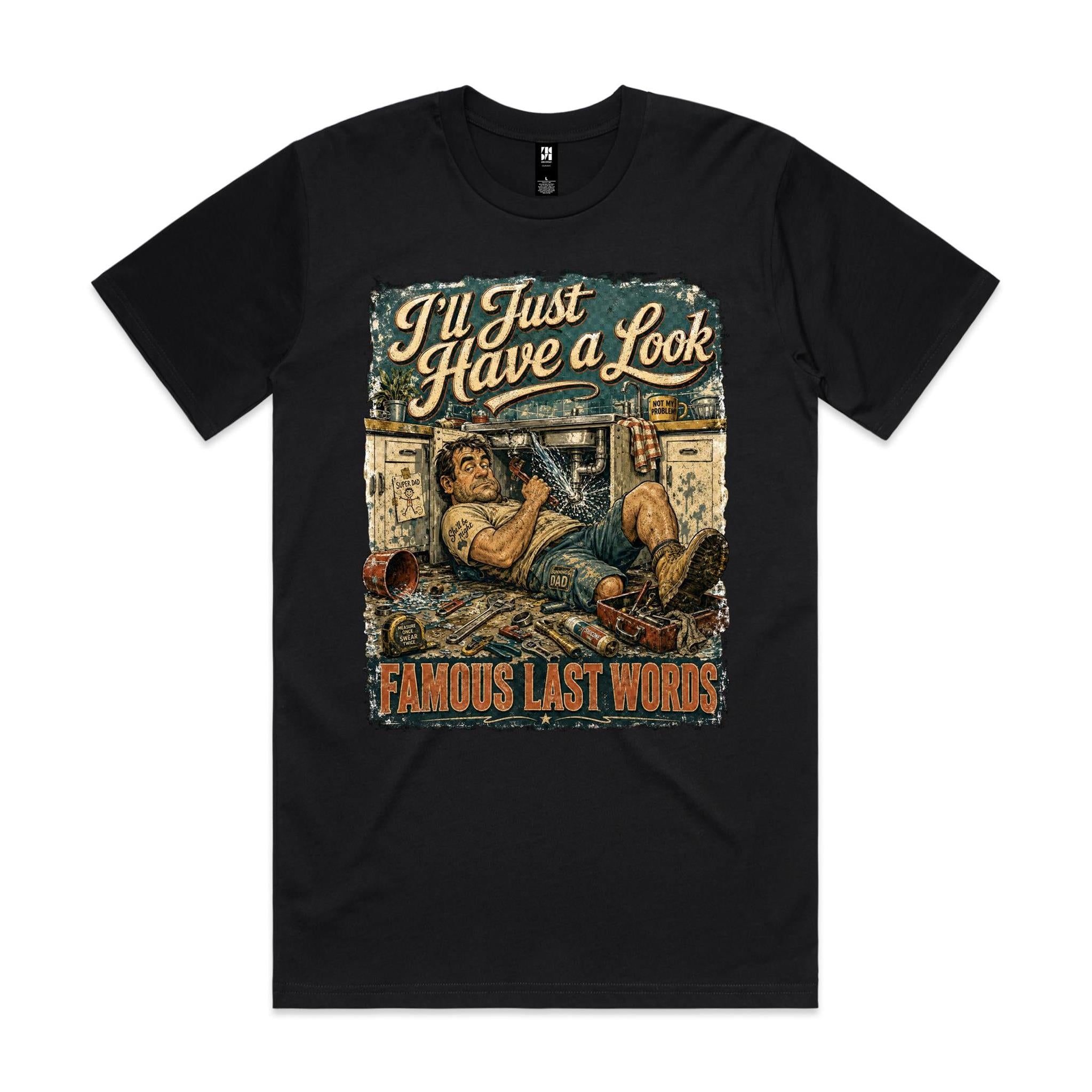 I'll Just Have a Look | Famous Last Words Tee