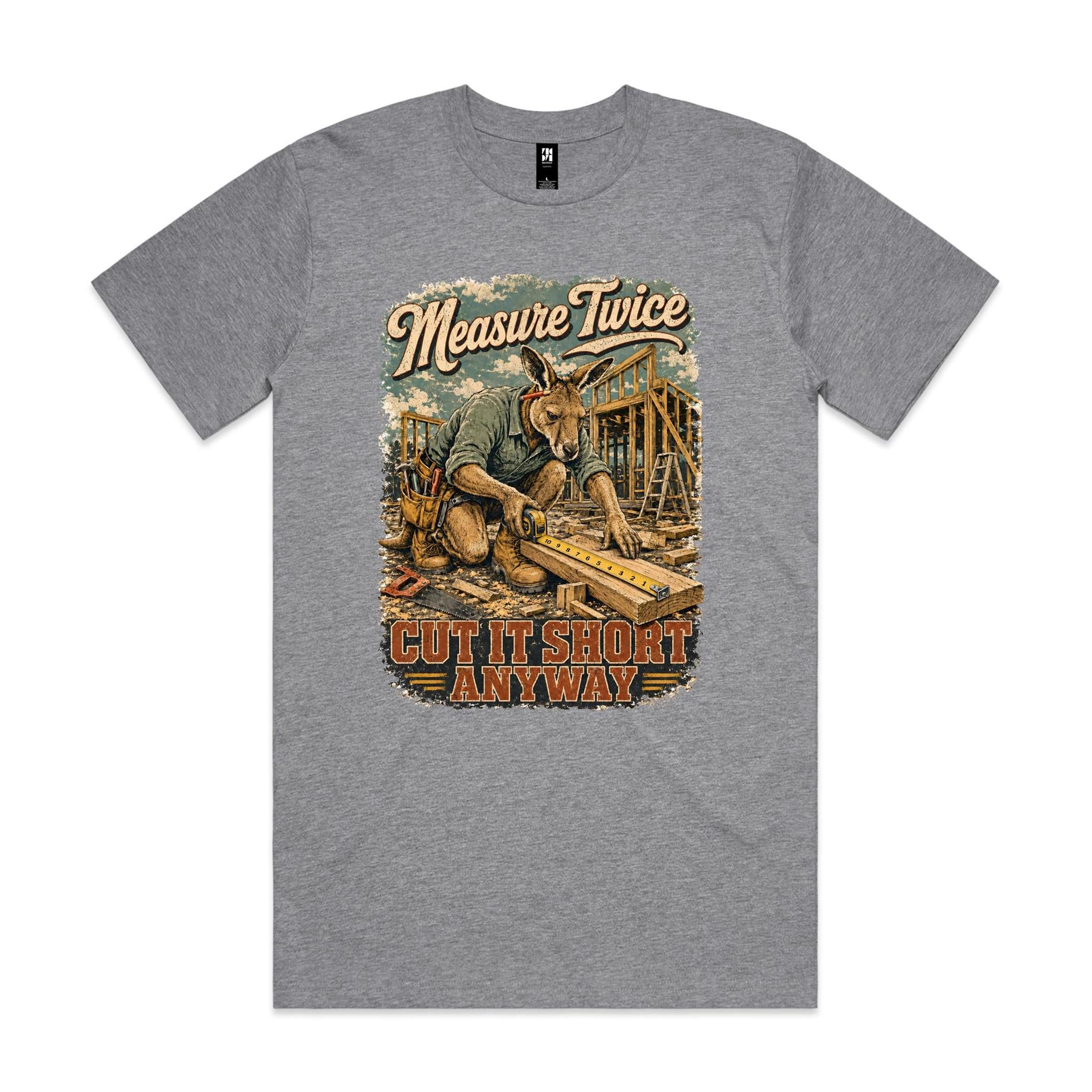 Measure Twice — Cut It Short Anyway | Kangaroo Chippie Tee