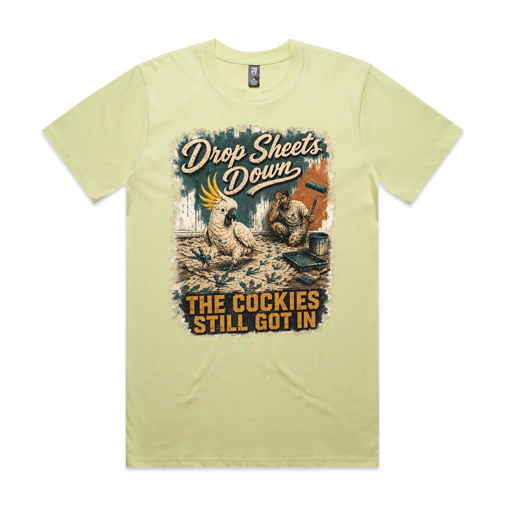 Drop Sheets Down — The Cockies Still Got In | Cockatoo Painter Tee