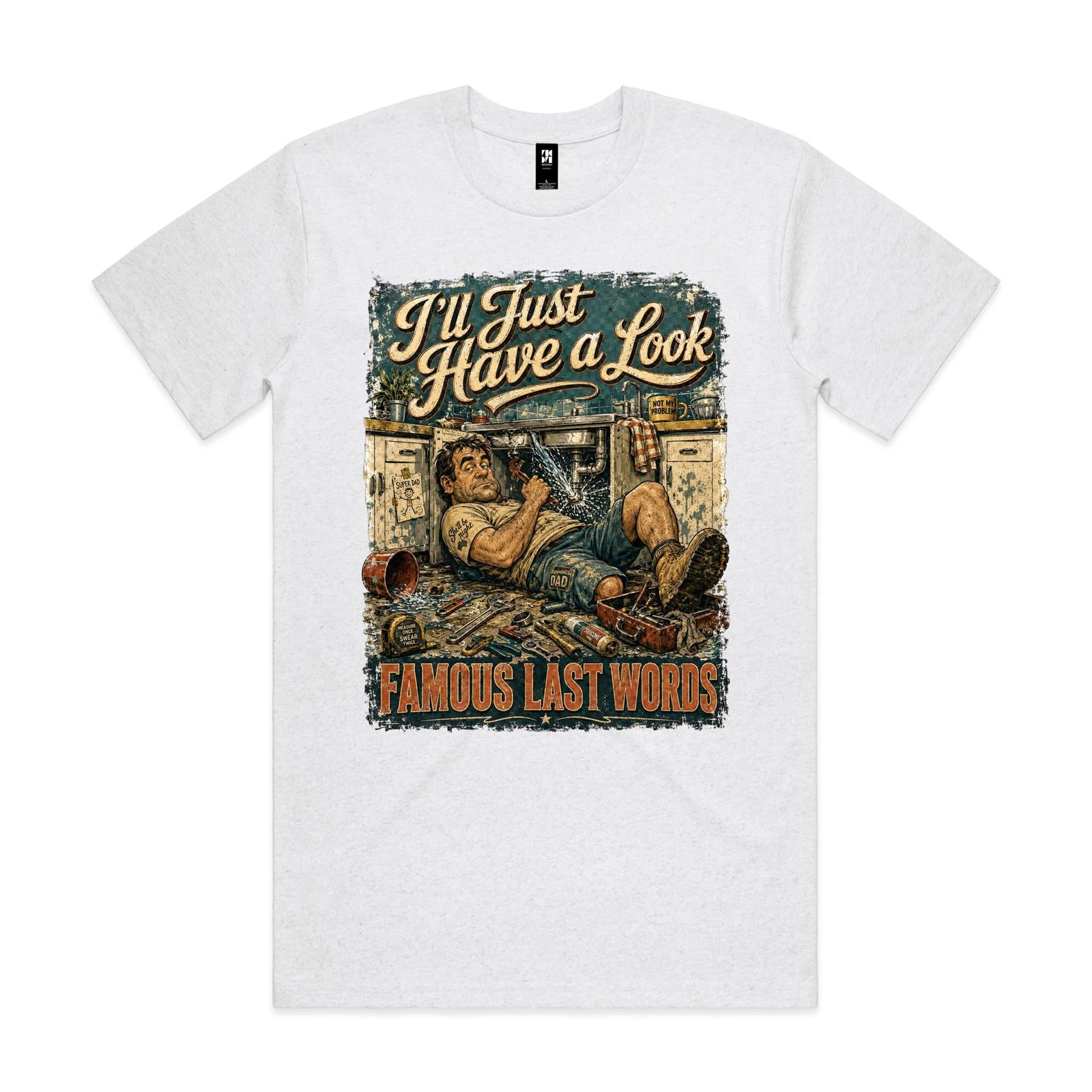 I'll Just Have a Look | Famous Last Words Tee