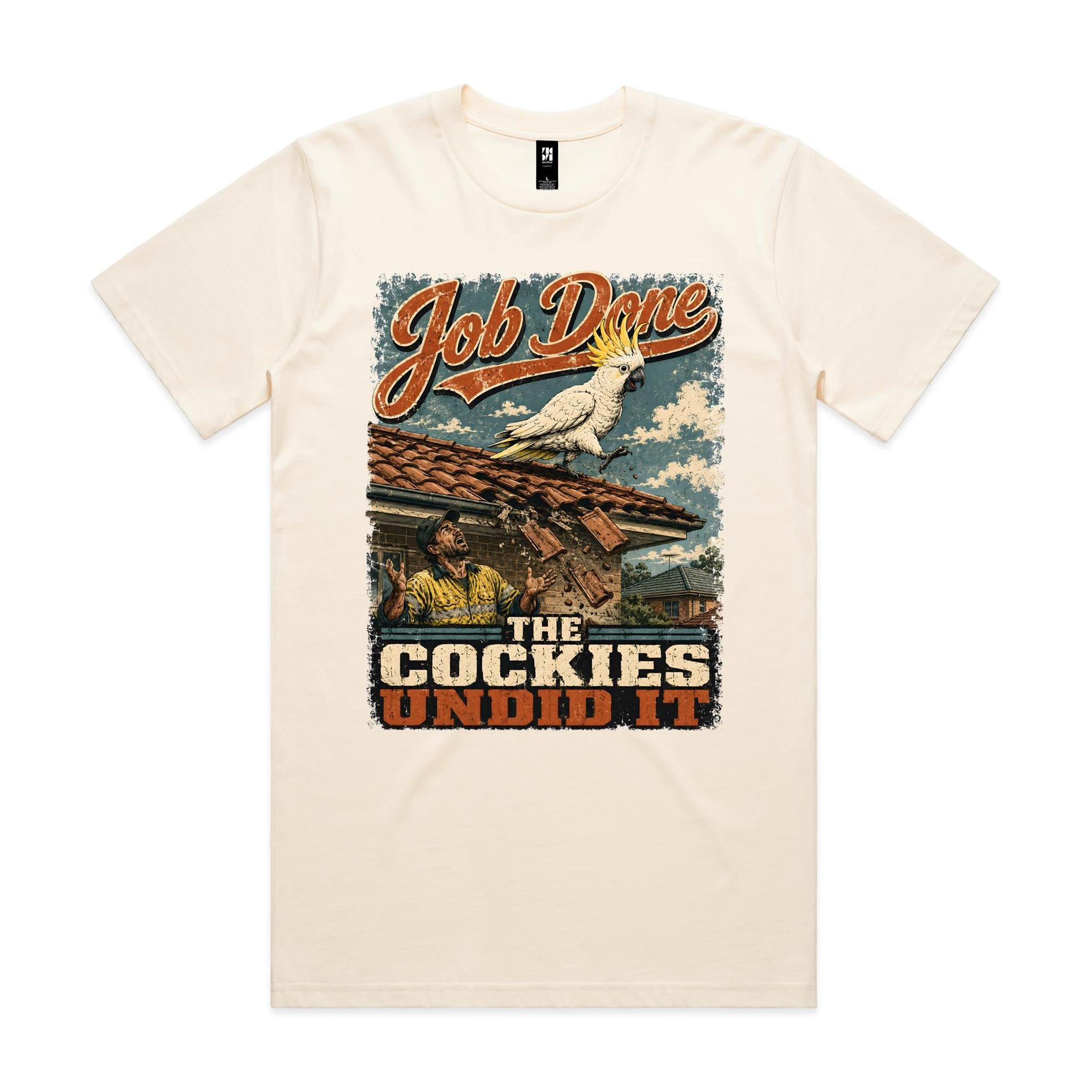 Job Done — The Cockies Undid It | Cockatoo Roofer Tee