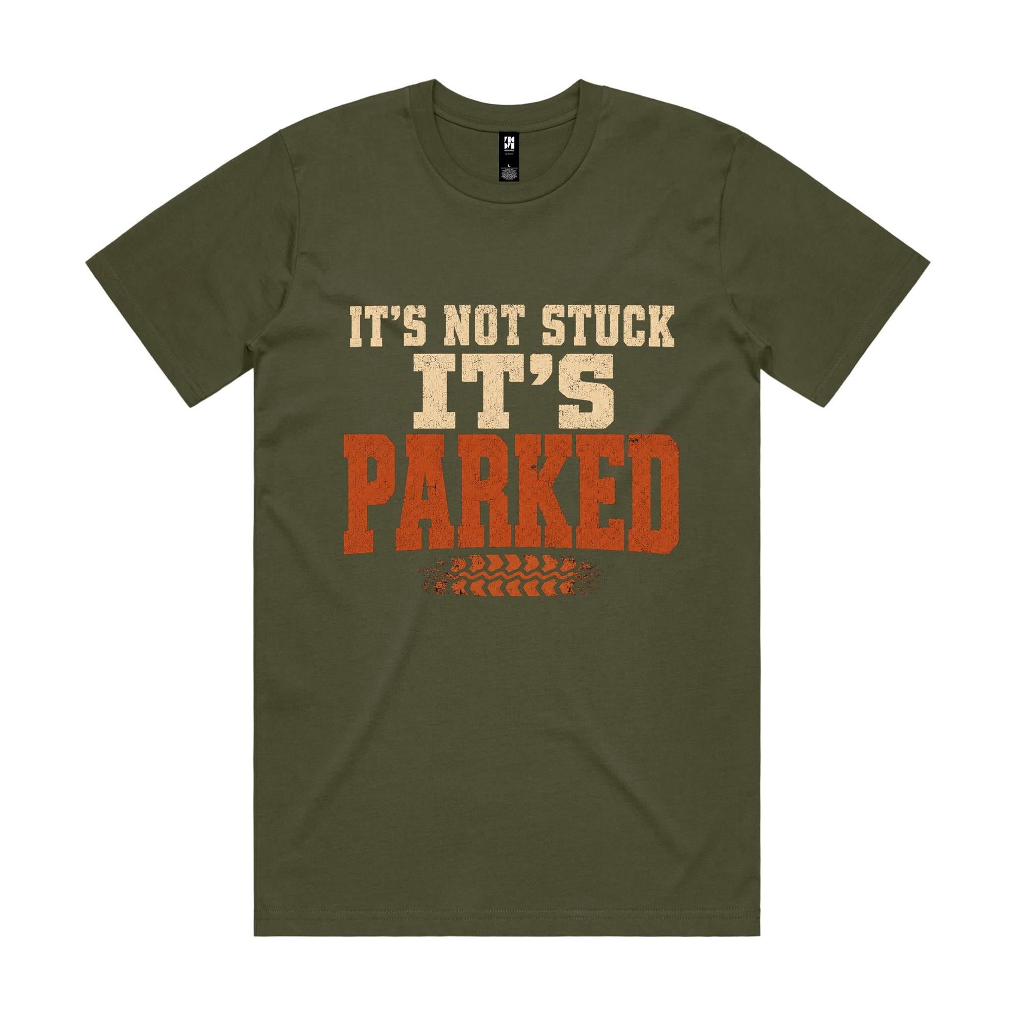 It's Not Stuck, It's Parked — 4WD Tee