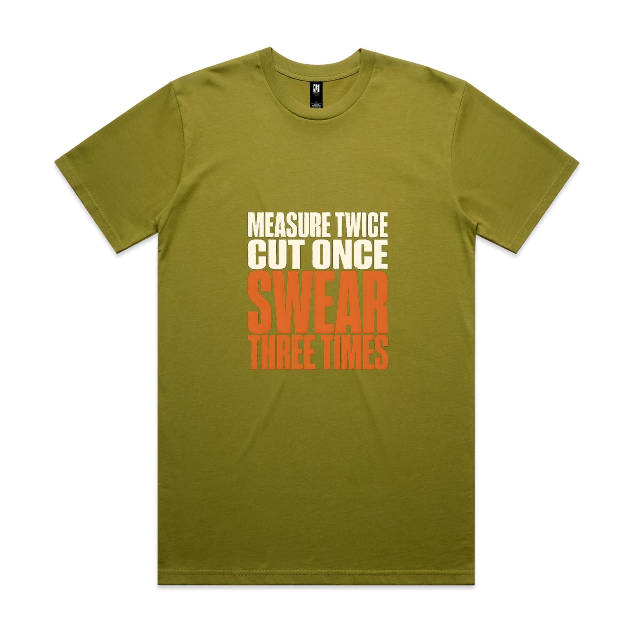 Measure Twice, Cut Once, Swear Three Times — Tradie Tee