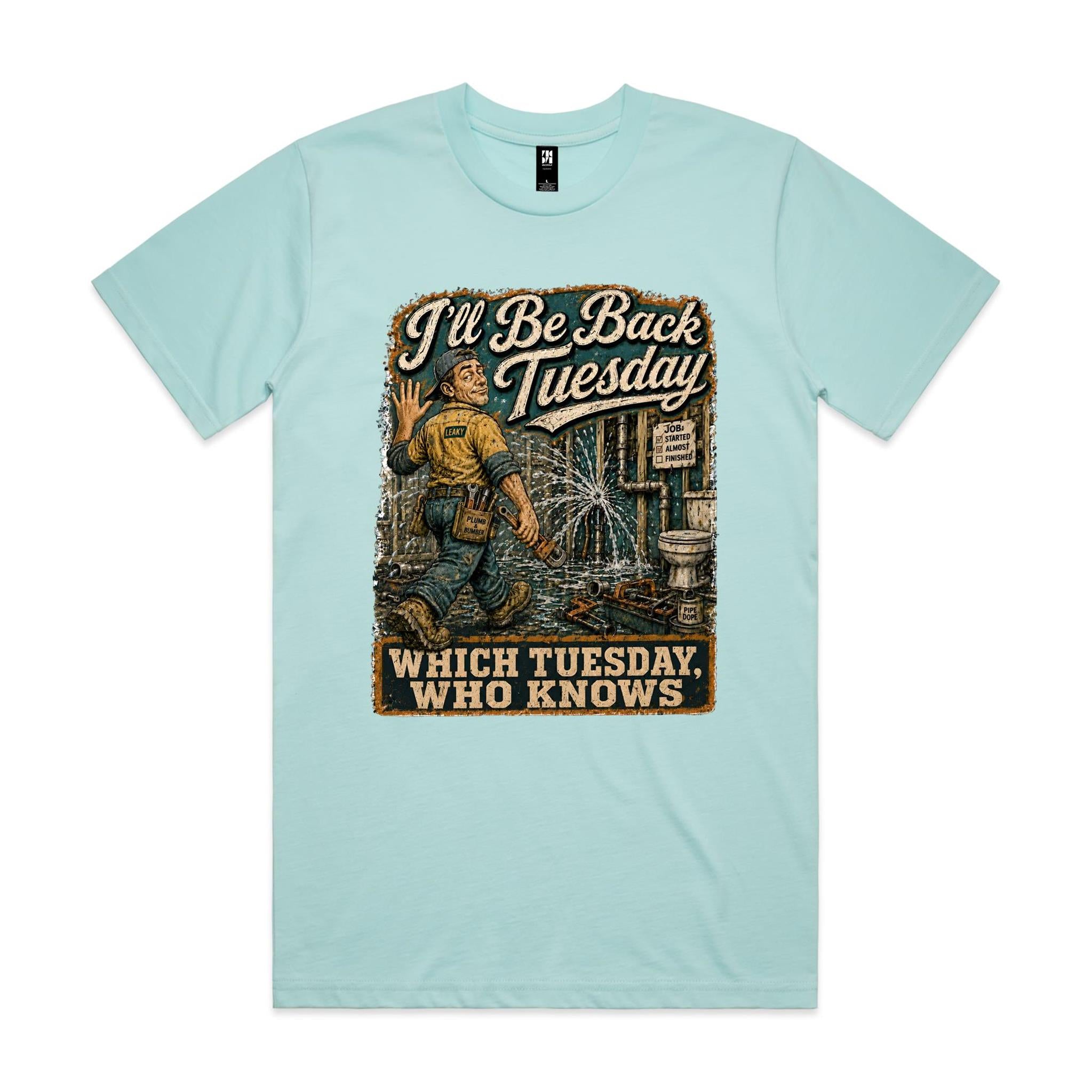 I'll Be Back Tuesday | Plumbers Tee