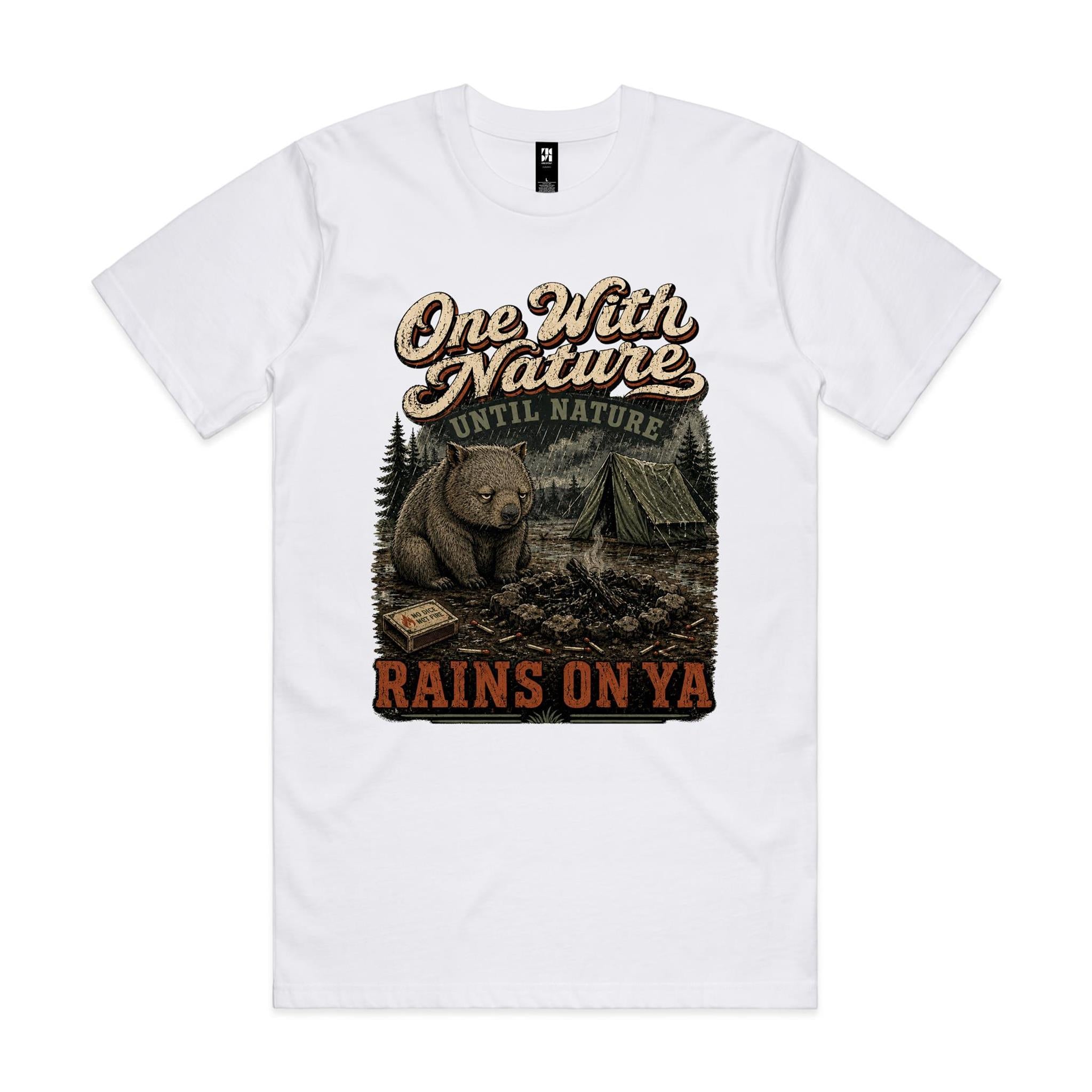 One With Nature — Until Nature Rains On Ya | Wombat Camping Tee