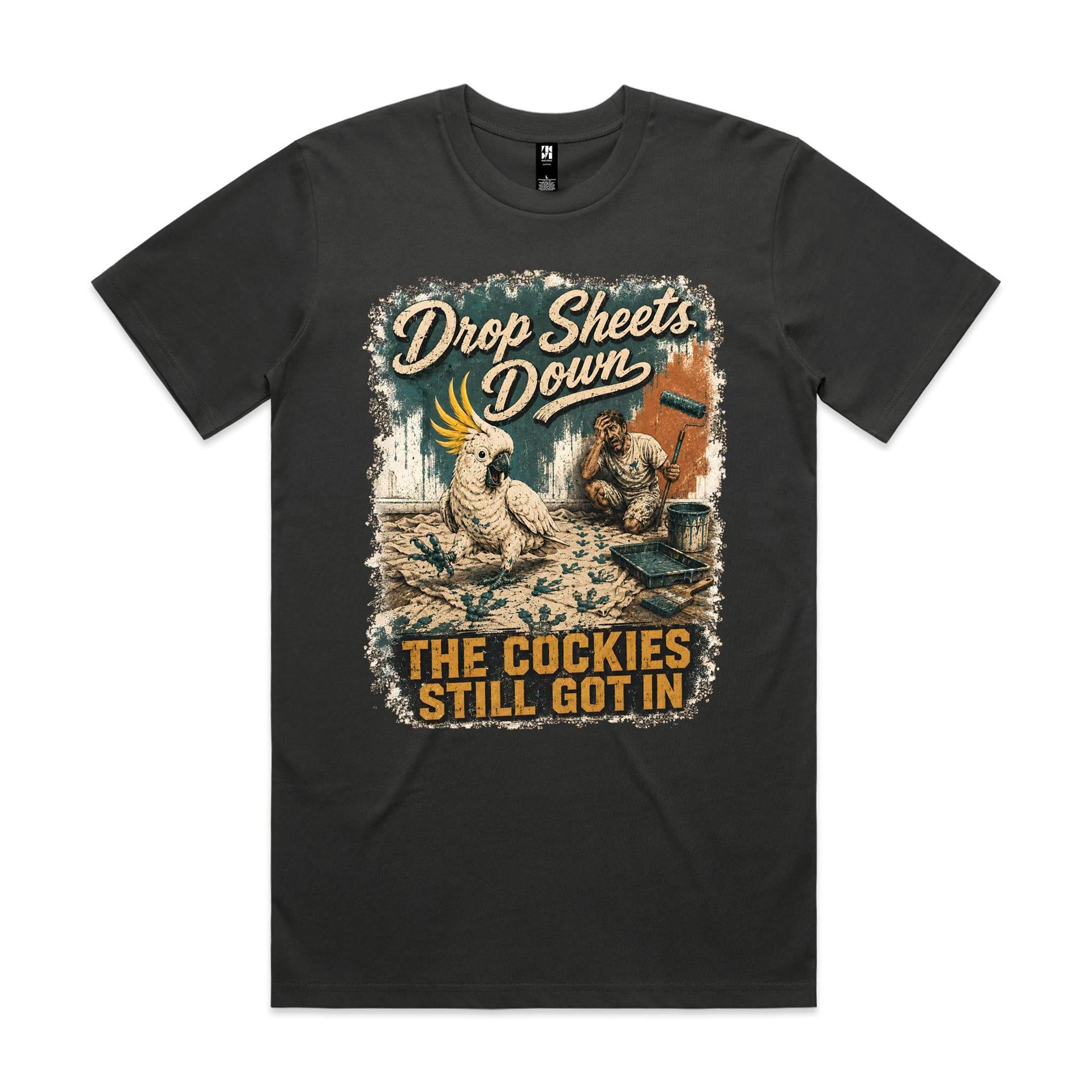 Drop Sheets Down — The Cockies Still Got In | Cockatoo Painter Tee