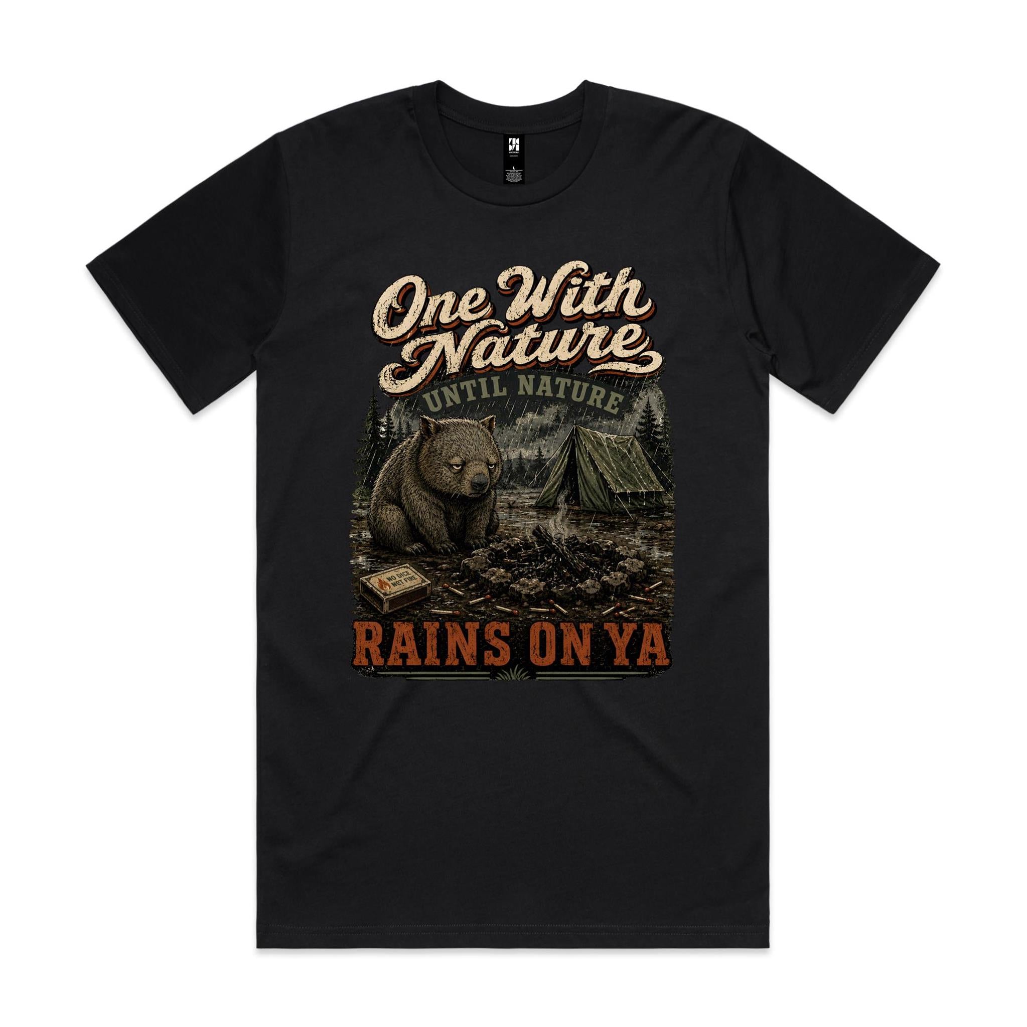 One With Nature — Until Nature Rains On Ya | Wombat Camping Tee