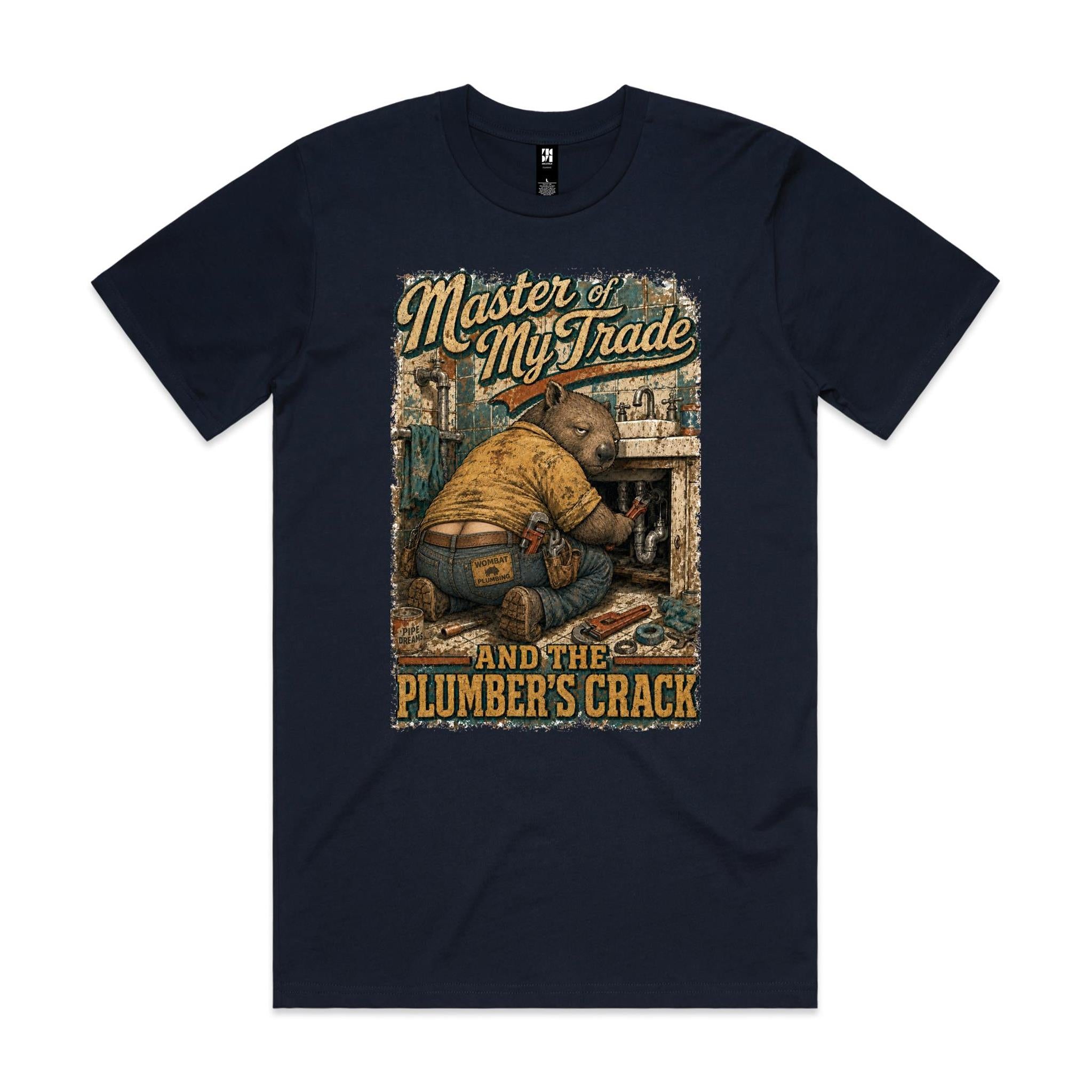 Master of My Trade — And the Plumber's Crack | Wombat Plumber Tee