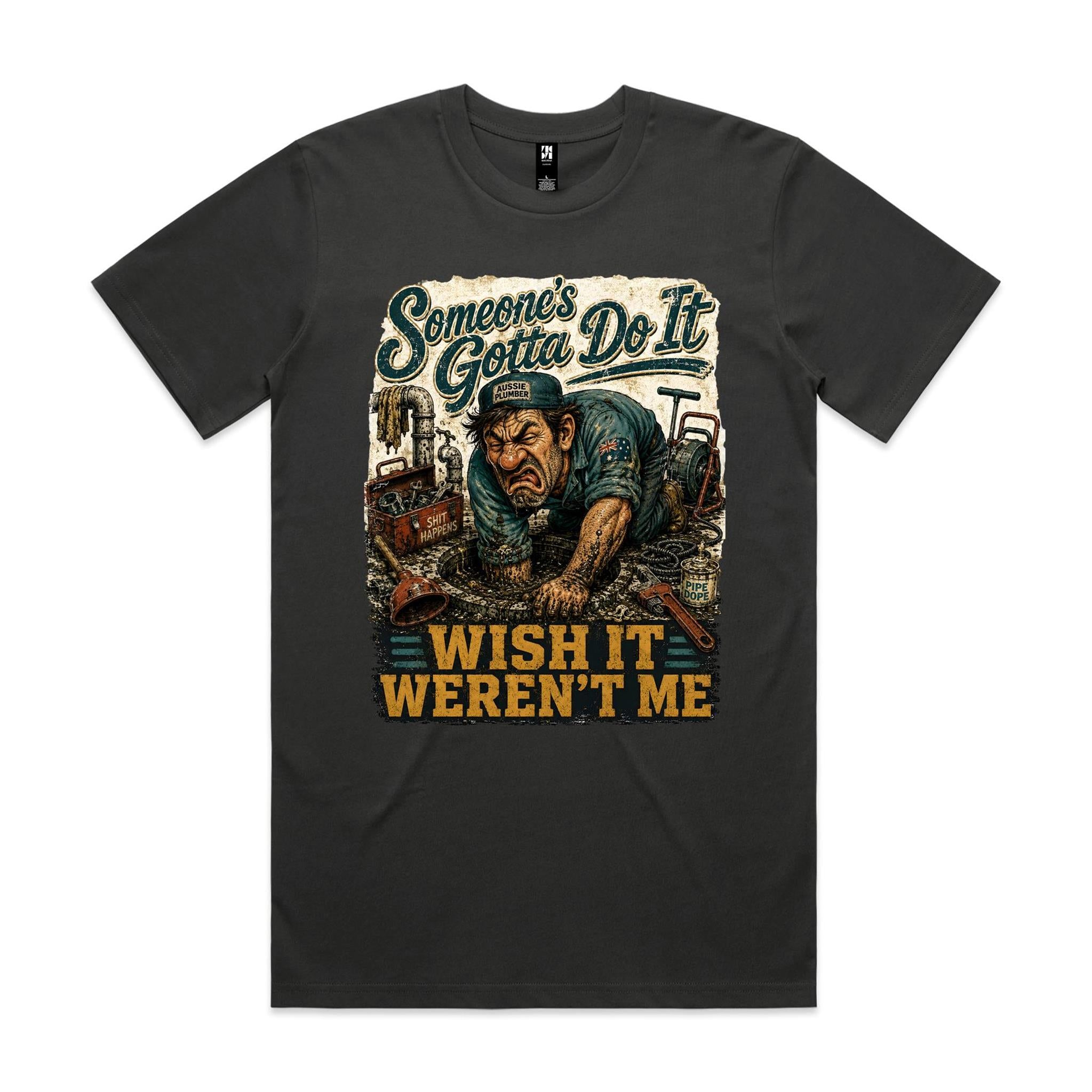 Someone's Gotta Do It | Plumbers Tee