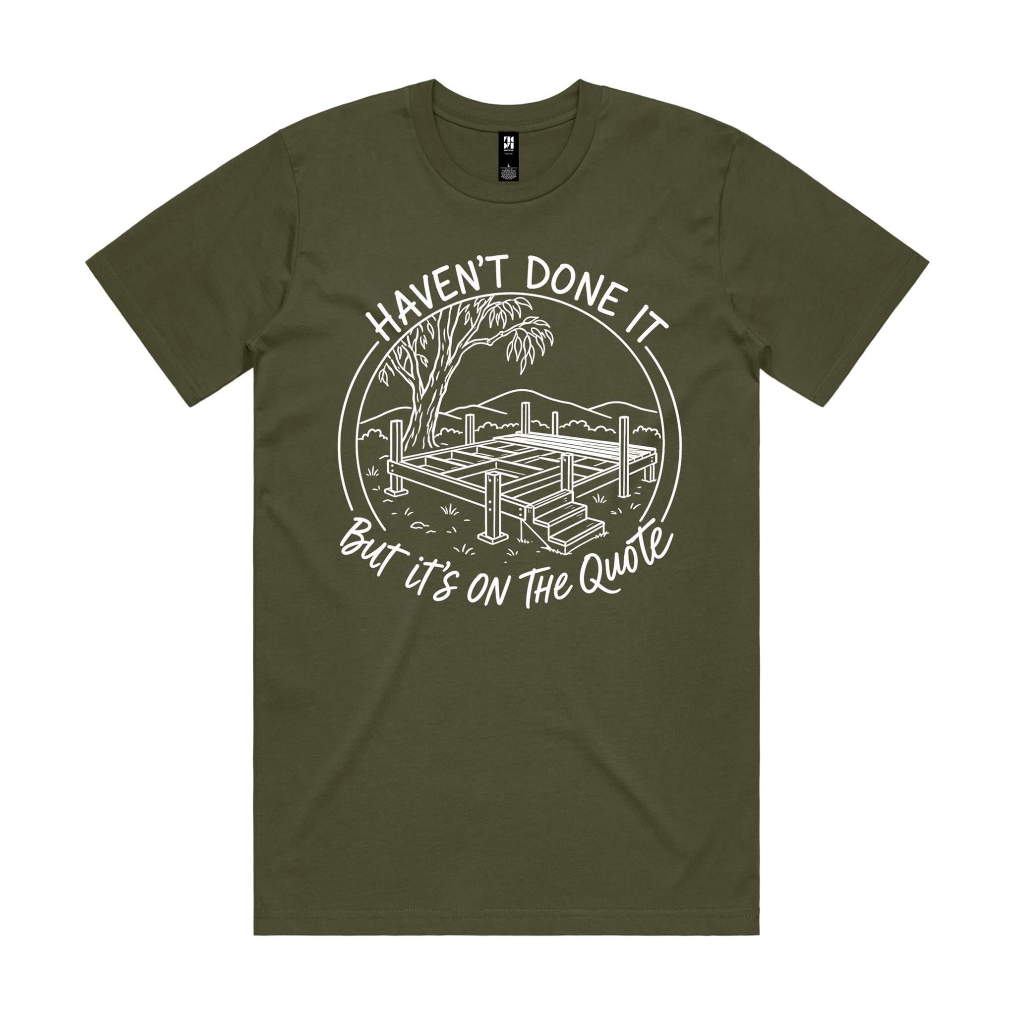Haven't Done It, But It's on the Quote — Tradie Deck Builder Tee