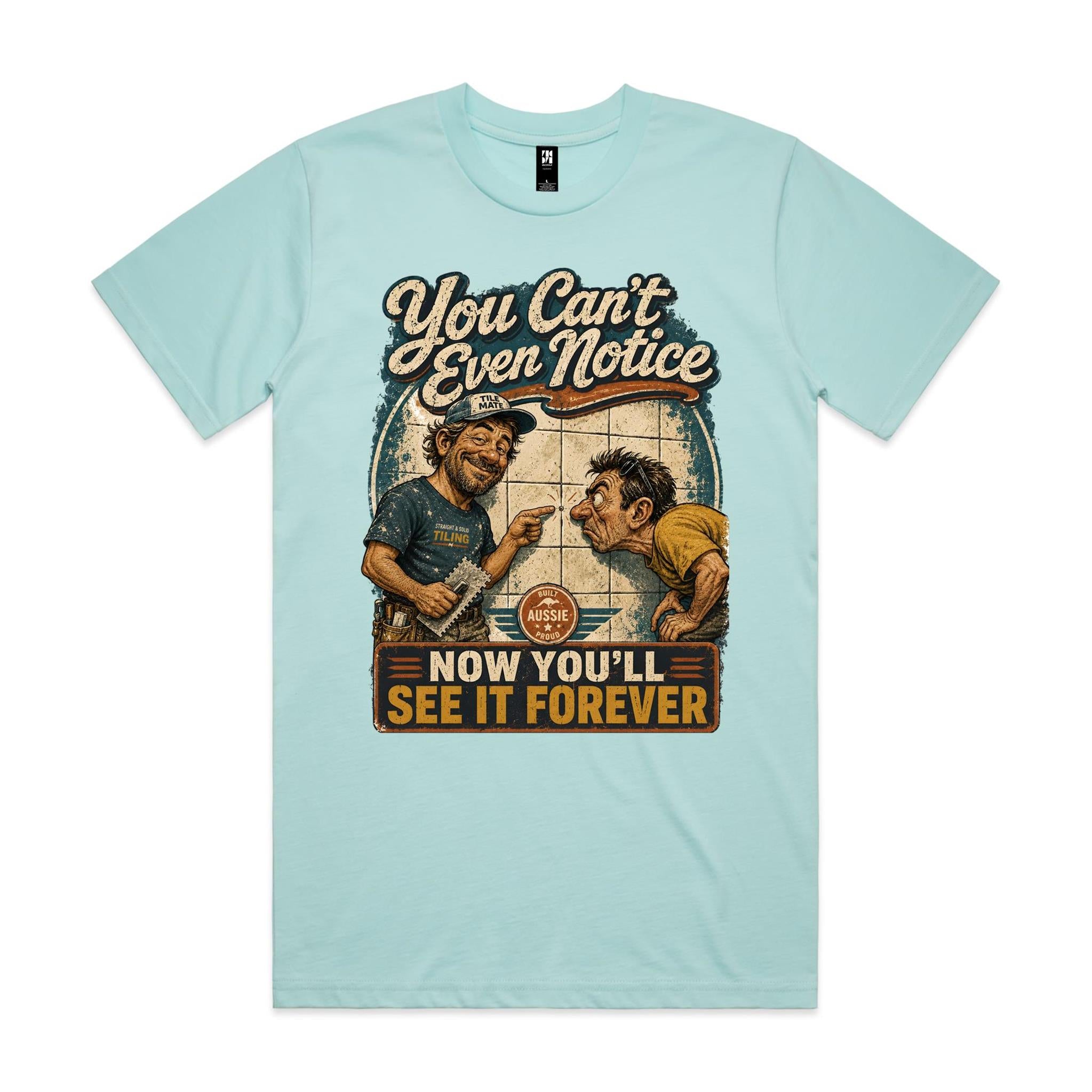 You Can't Even Notice | Tilers Tee