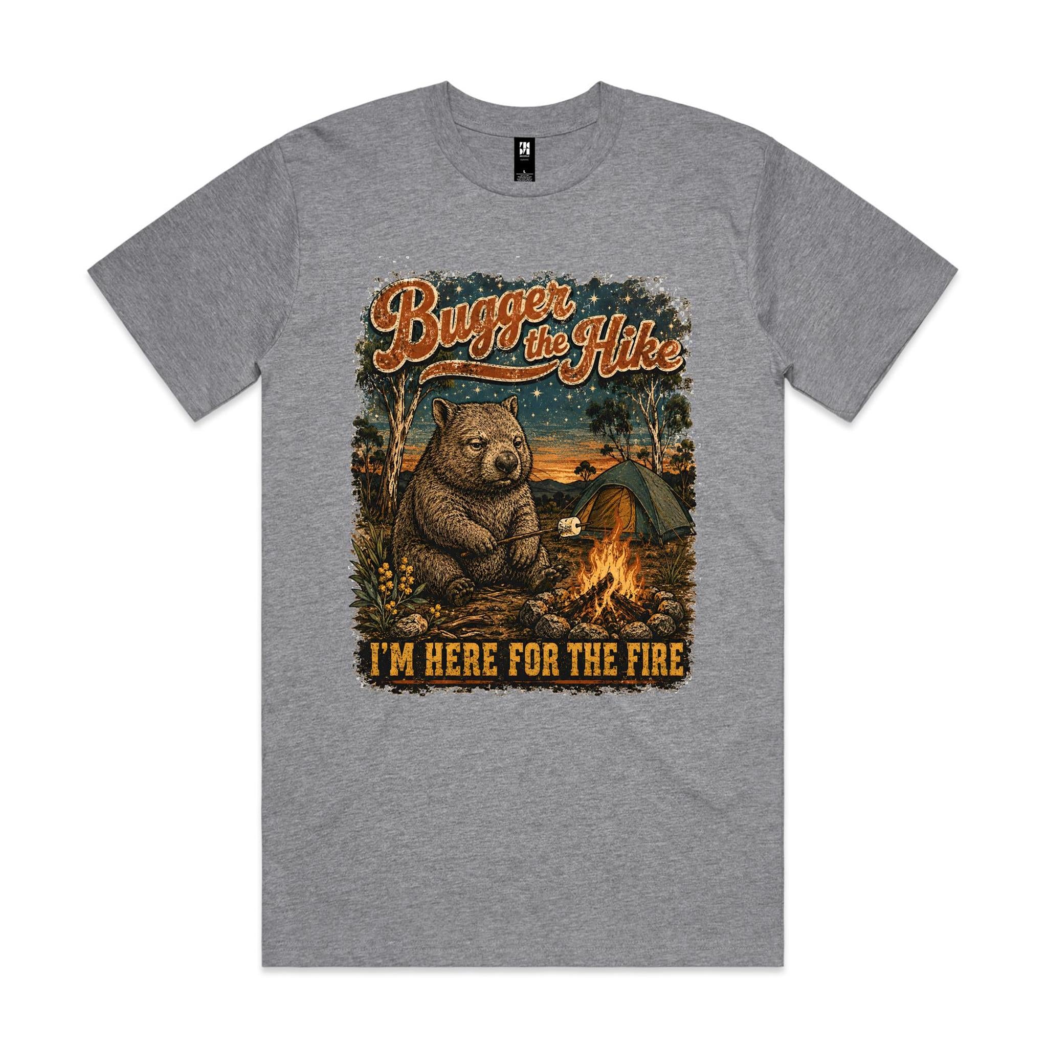 Bugger the Hike, I'm Here for the Fire — Wombat Camping Tee