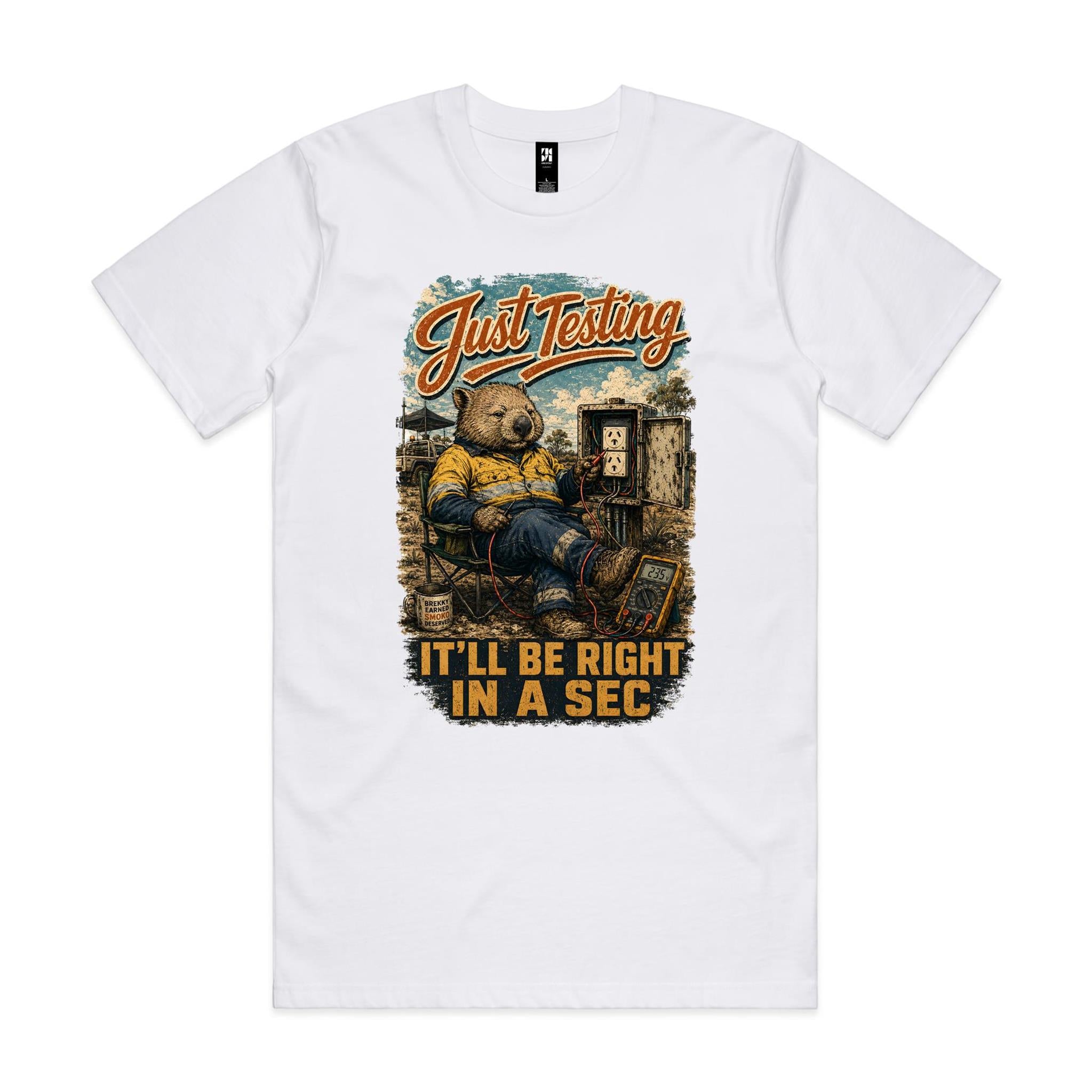 Just Testing — It'll Be Right in a Sec | Wombat Sparky Tee