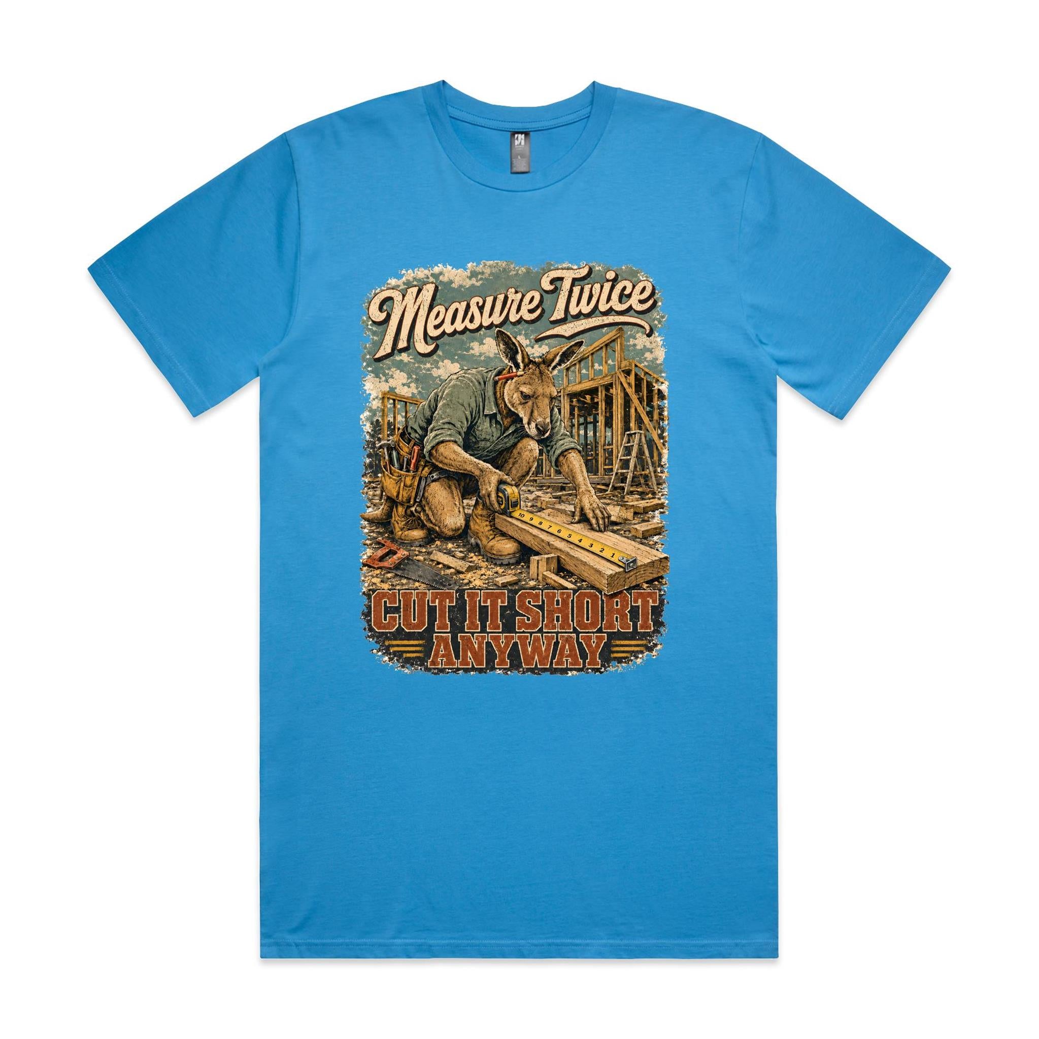 Measure Twice — Cut It Short Anyway | Kangaroo Chippie Tee