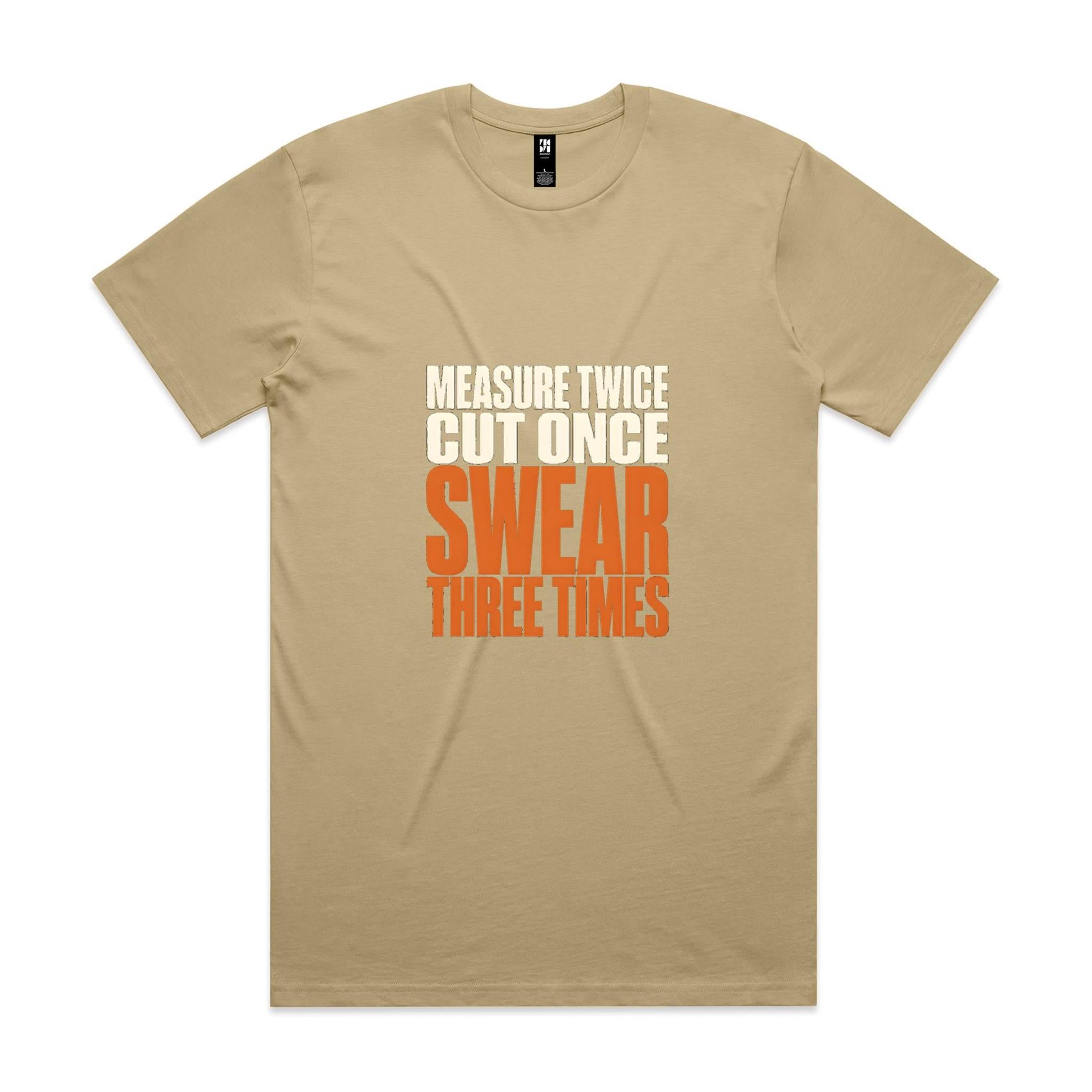 Measure Twice, Cut Once, Swear Three Times — Tradie Tee