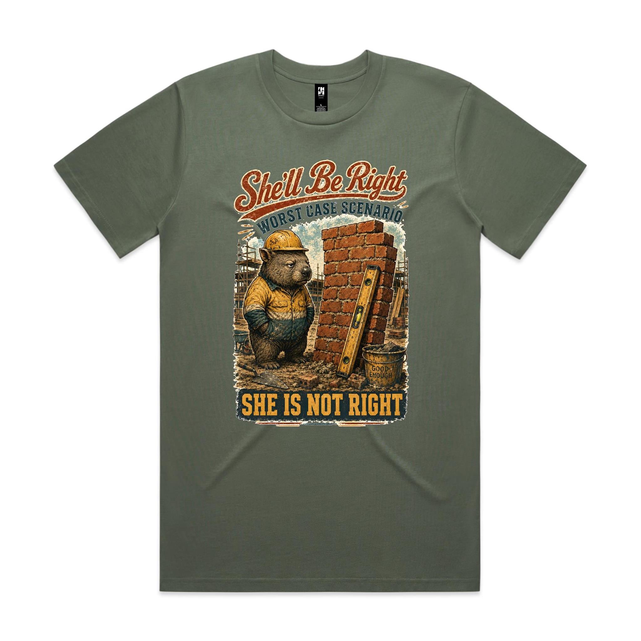 She'll Be Right — She Is Not Right | Wombat Tradie Tee