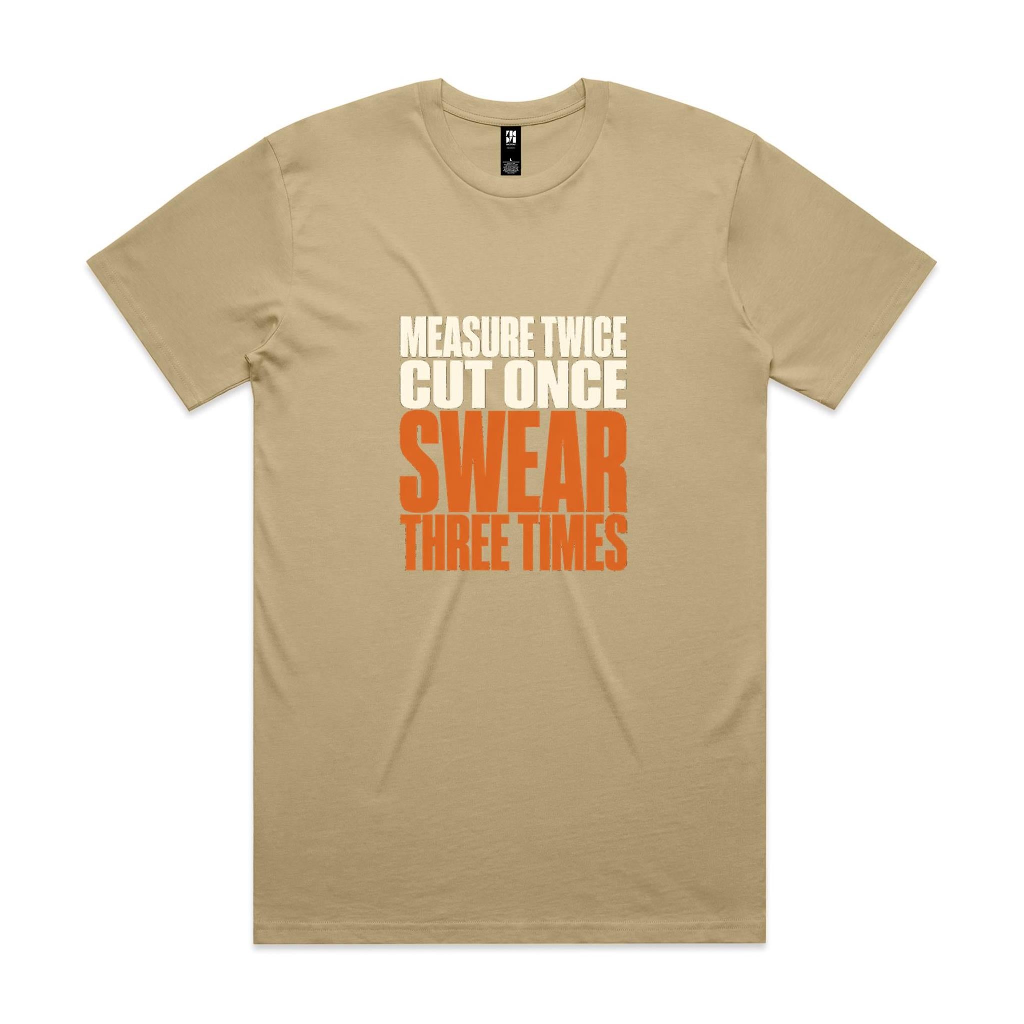 Measure Twice, Cut Once, Swear Three Times — Tradie Tee