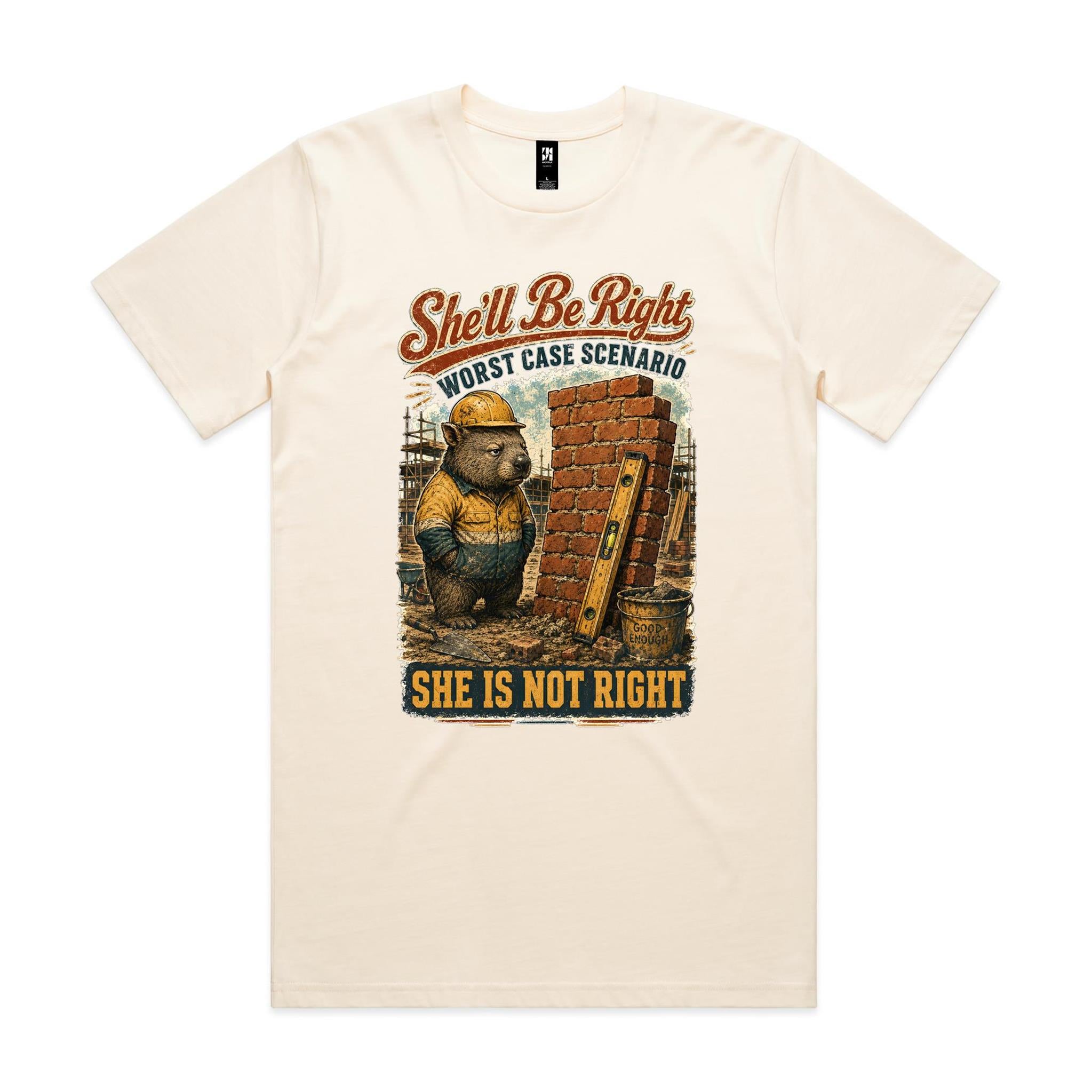 She'll Be Right — She Is Not Right | Wombat Tradie Tee