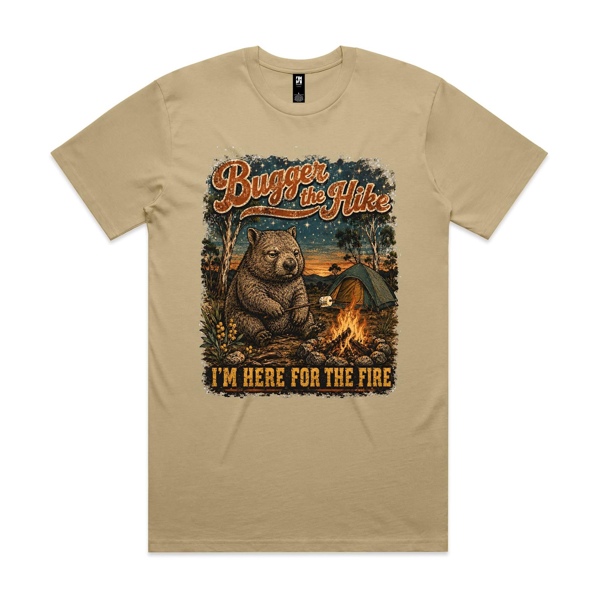 Bugger the Hike, I'm Here for the Fire — Wombat Camping Tee
