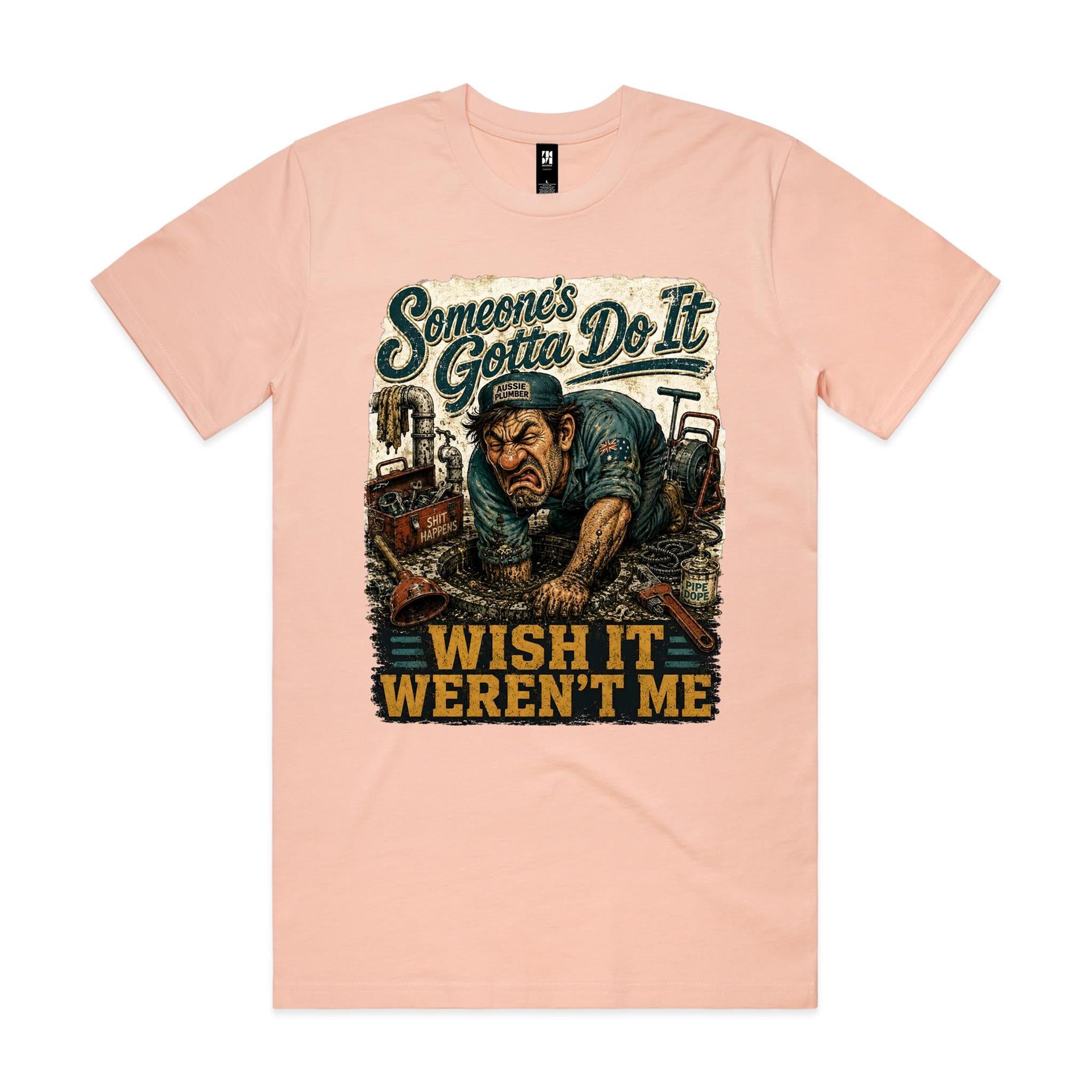 Someone's Gotta Do It | Plumbers Tee