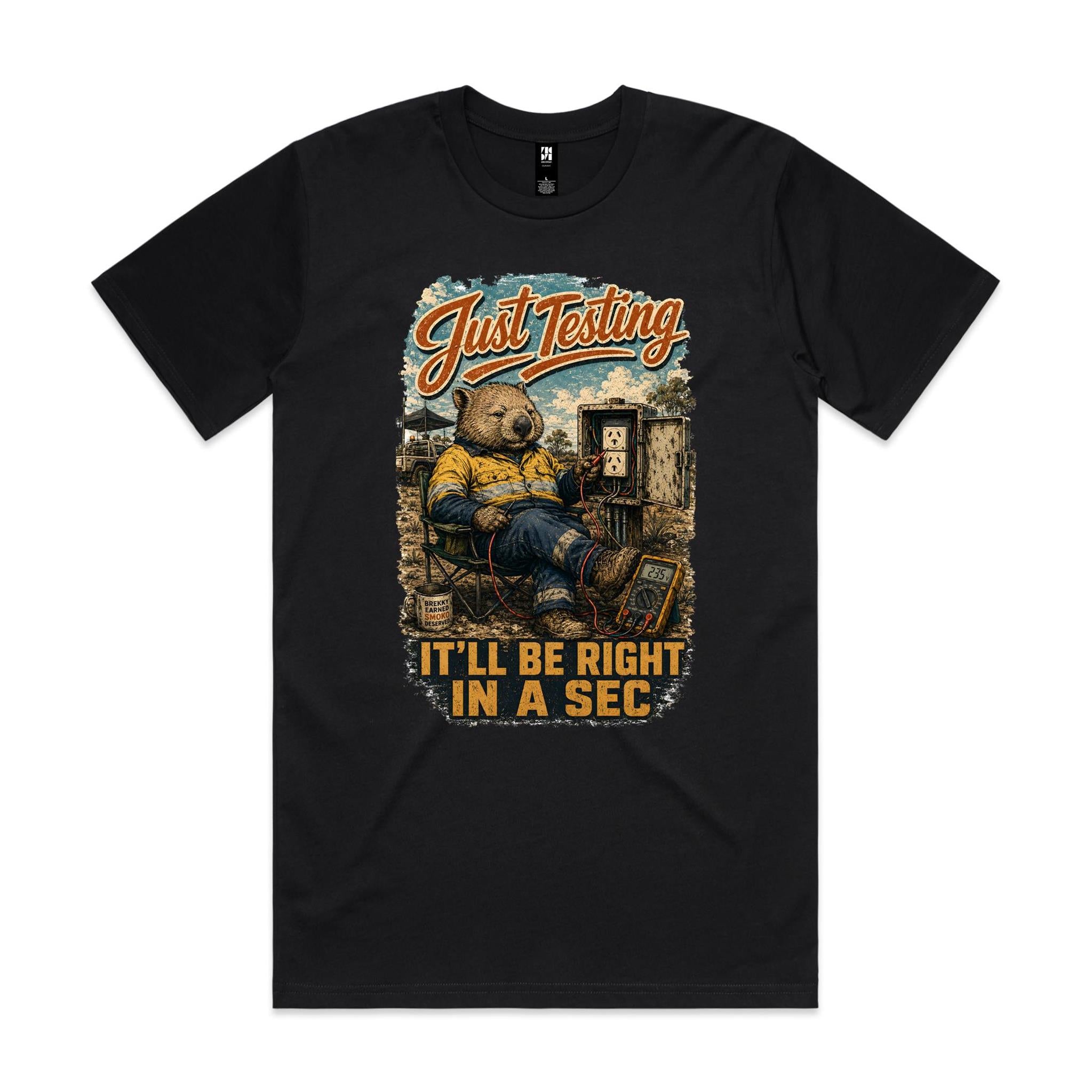 Just Testing — It'll Be Right in a Sec | Wombat Sparky Tee