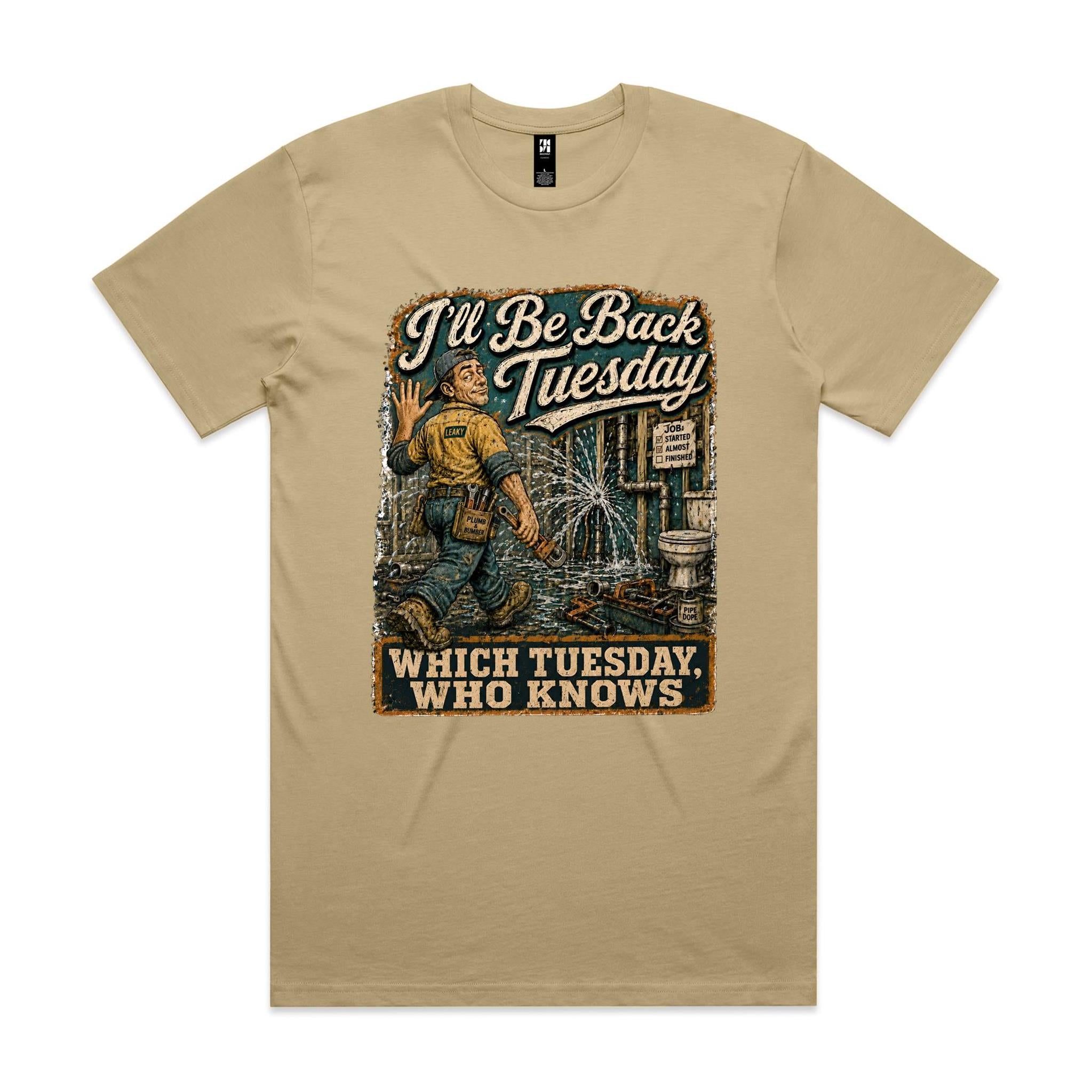 I'll Be Back Tuesday | Plumbers Tee