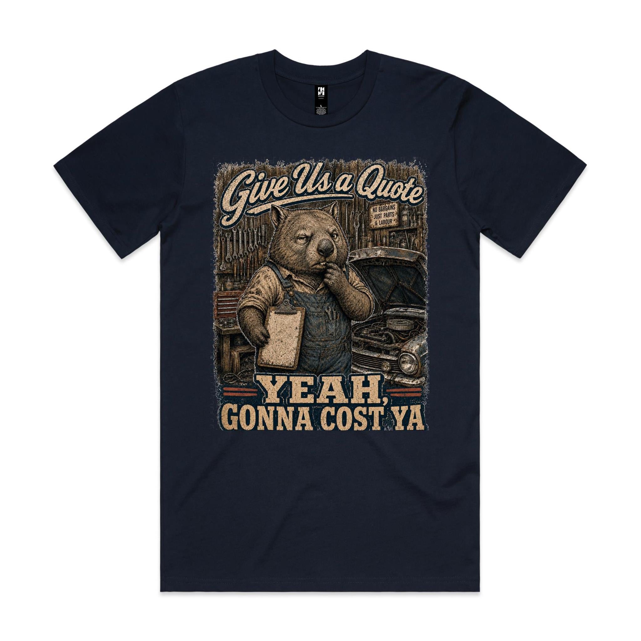 Give Us a Quote — Yeah, Gonna Cost Ya | Wombat Mechanic Tee