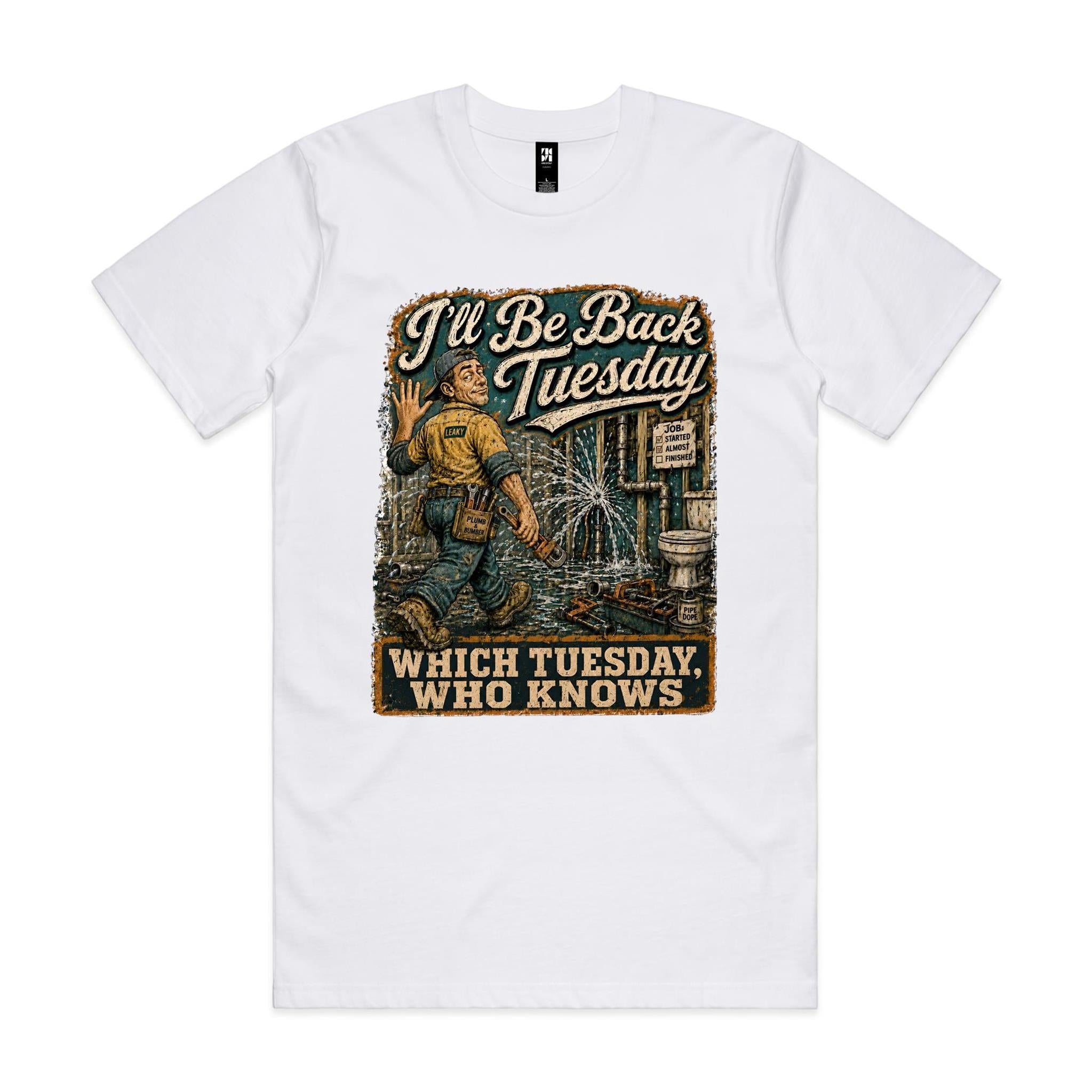 I'll Be Back Tuesday | Plumbers Tee