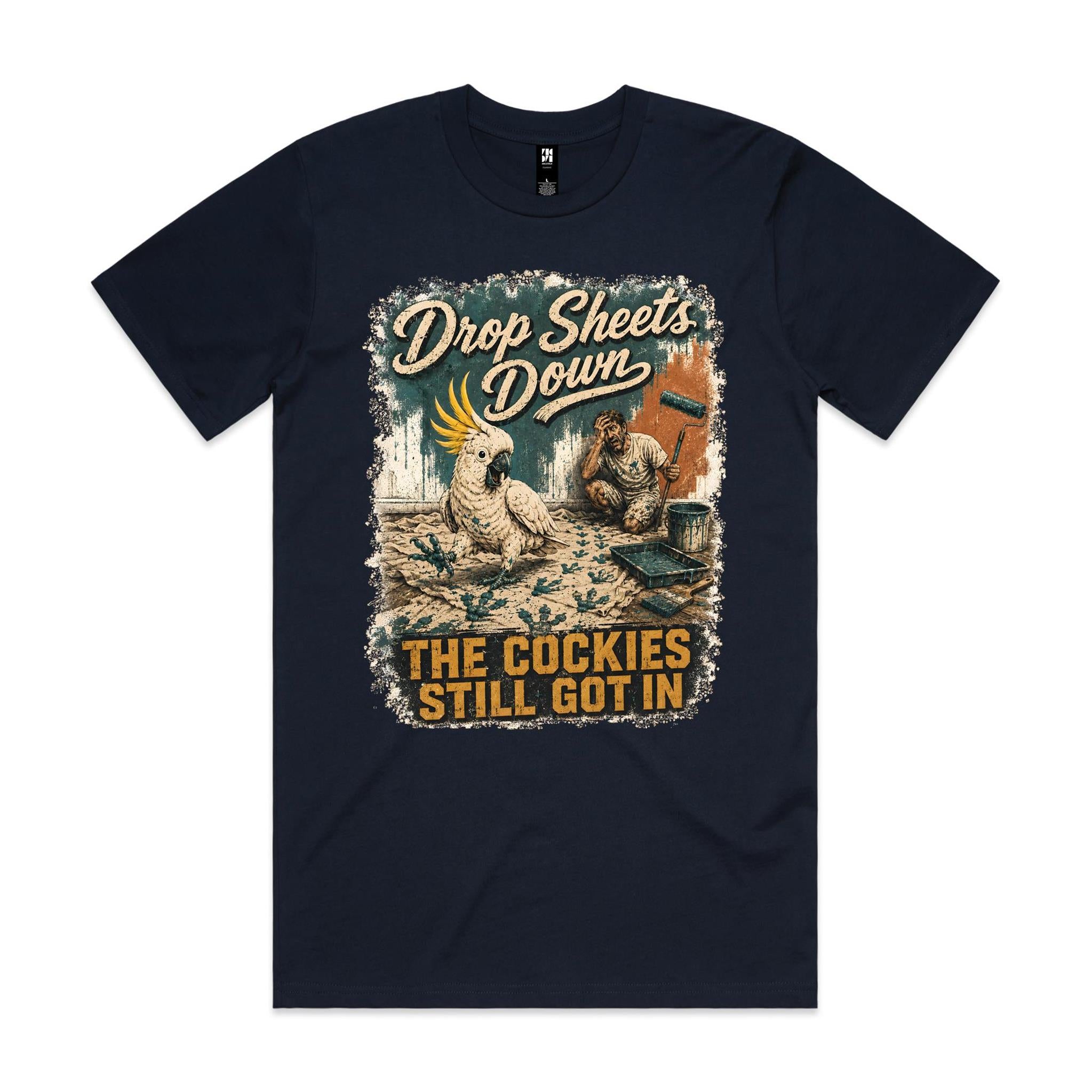 Drop Sheets Down — The Cockies Still Got In | Cockatoo Painter Tee