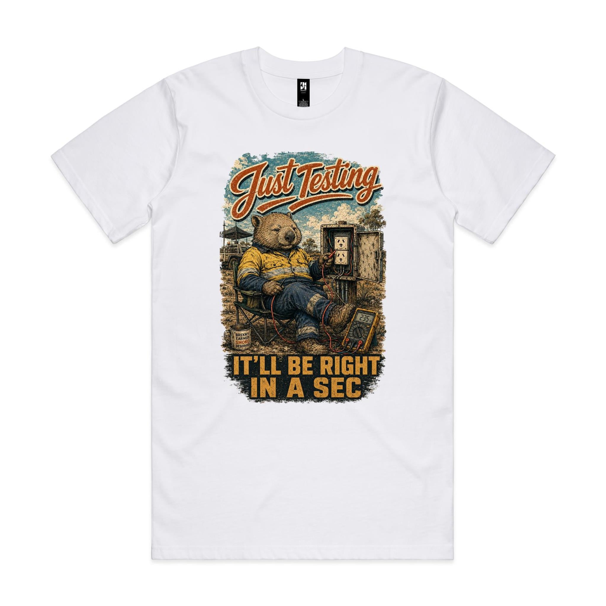 Just Testing — It'll Be Right in a Sec | Wombat Sparky Tee