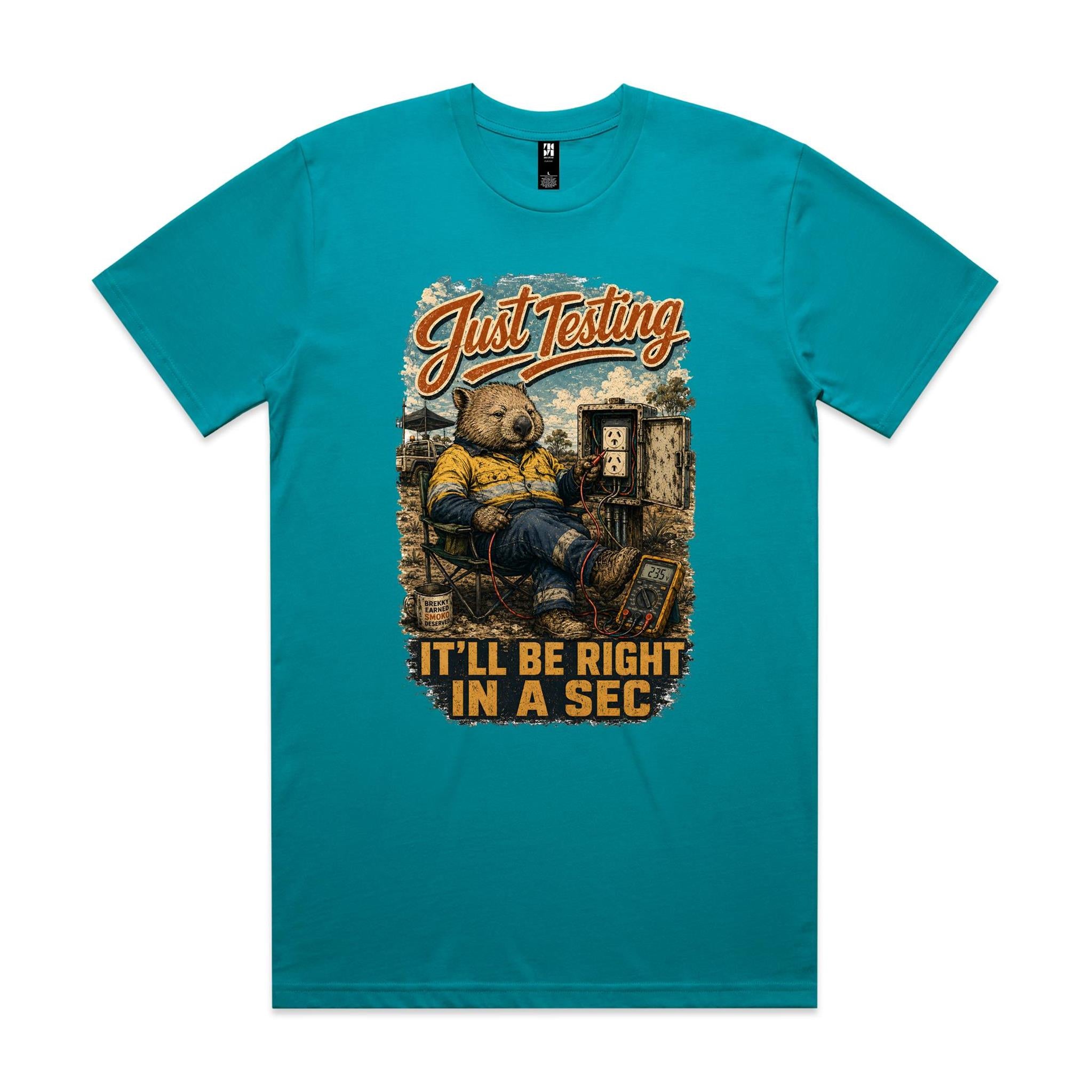 Just Testing — It'll Be Right in a Sec | Wombat Sparky Tee