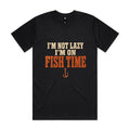I'm Not Lazy, I'm on Fish Time — Fishing Tee