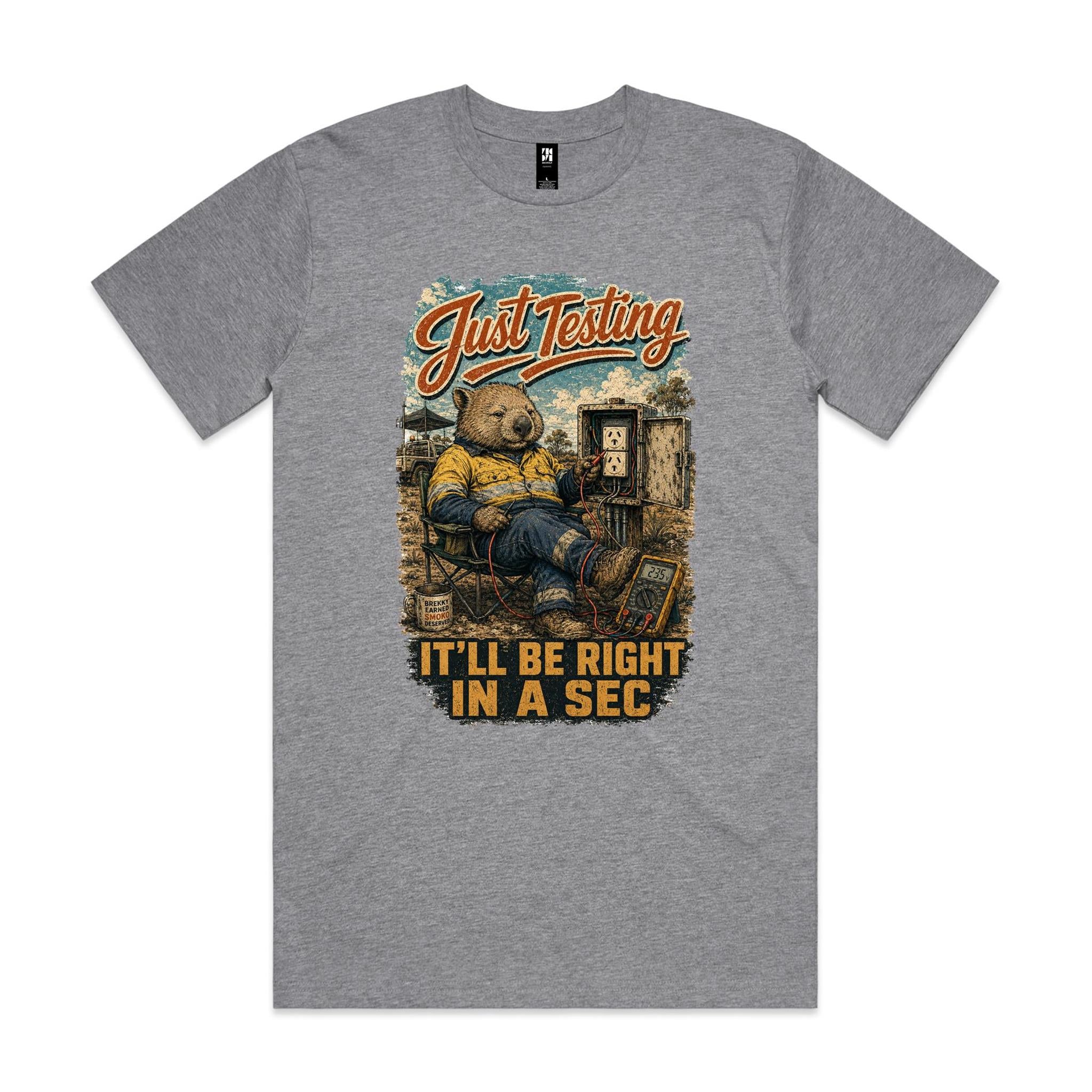 Just Testing — It'll Be Right in a Sec | Wombat Sparky Tee