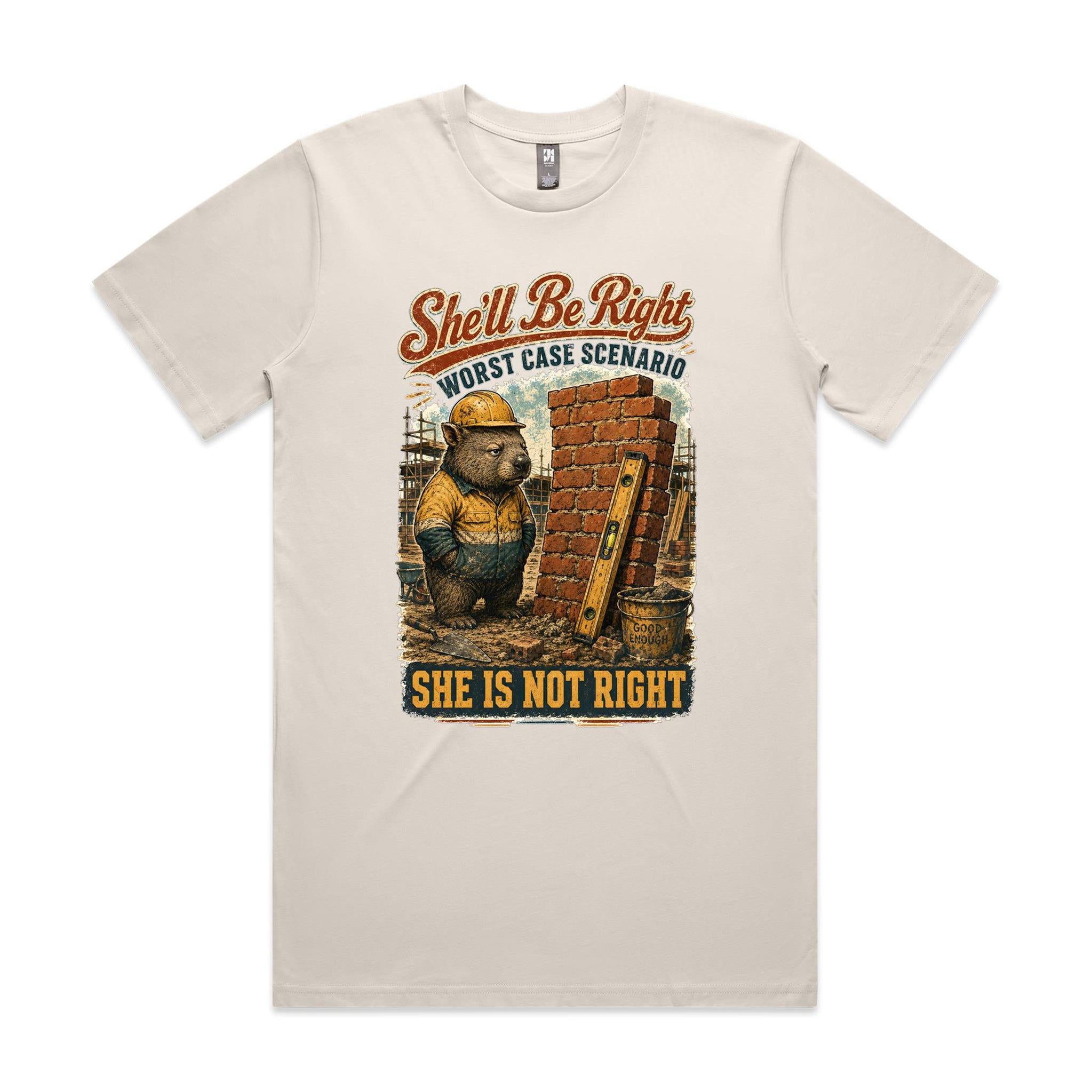 She'll Be Right — She Is Not Right | Wombat Tradie Tee