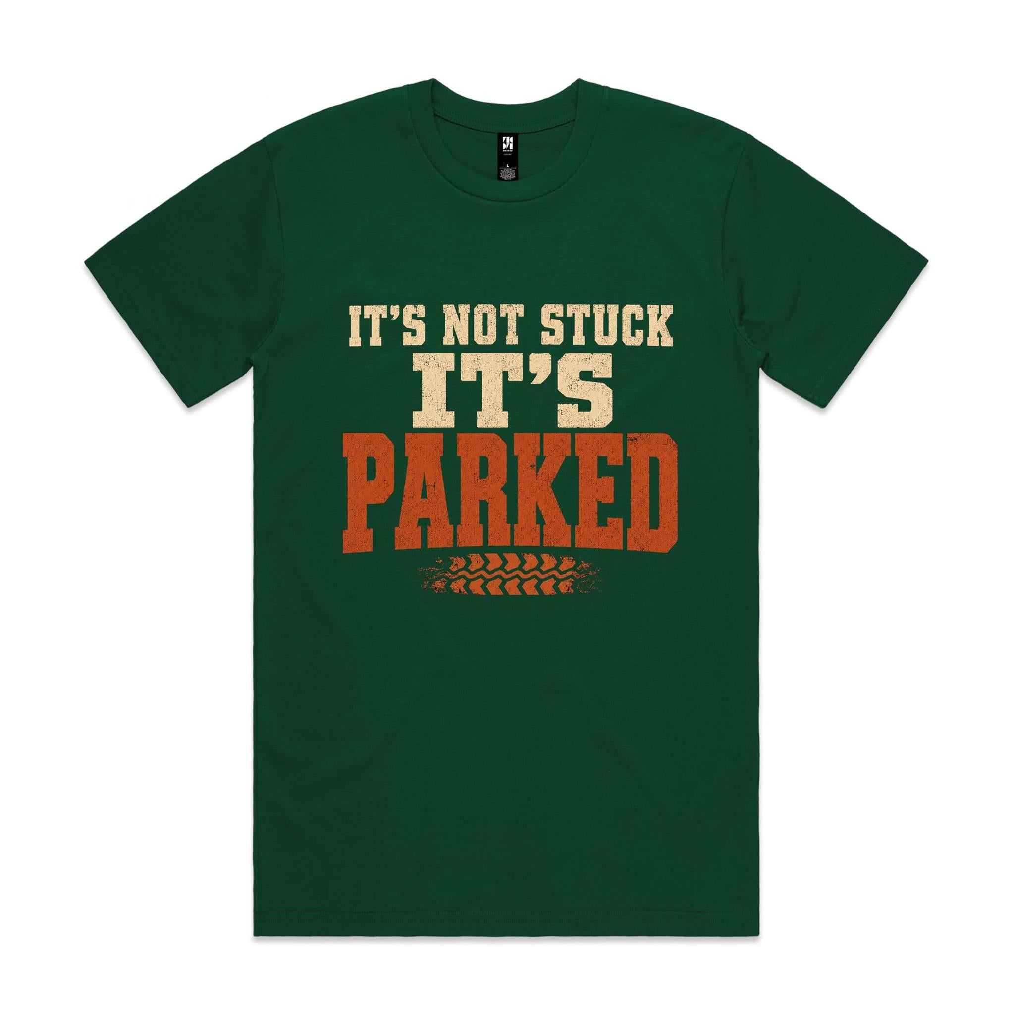 It's Not Stuck, It's Parked — 4WD Tee
