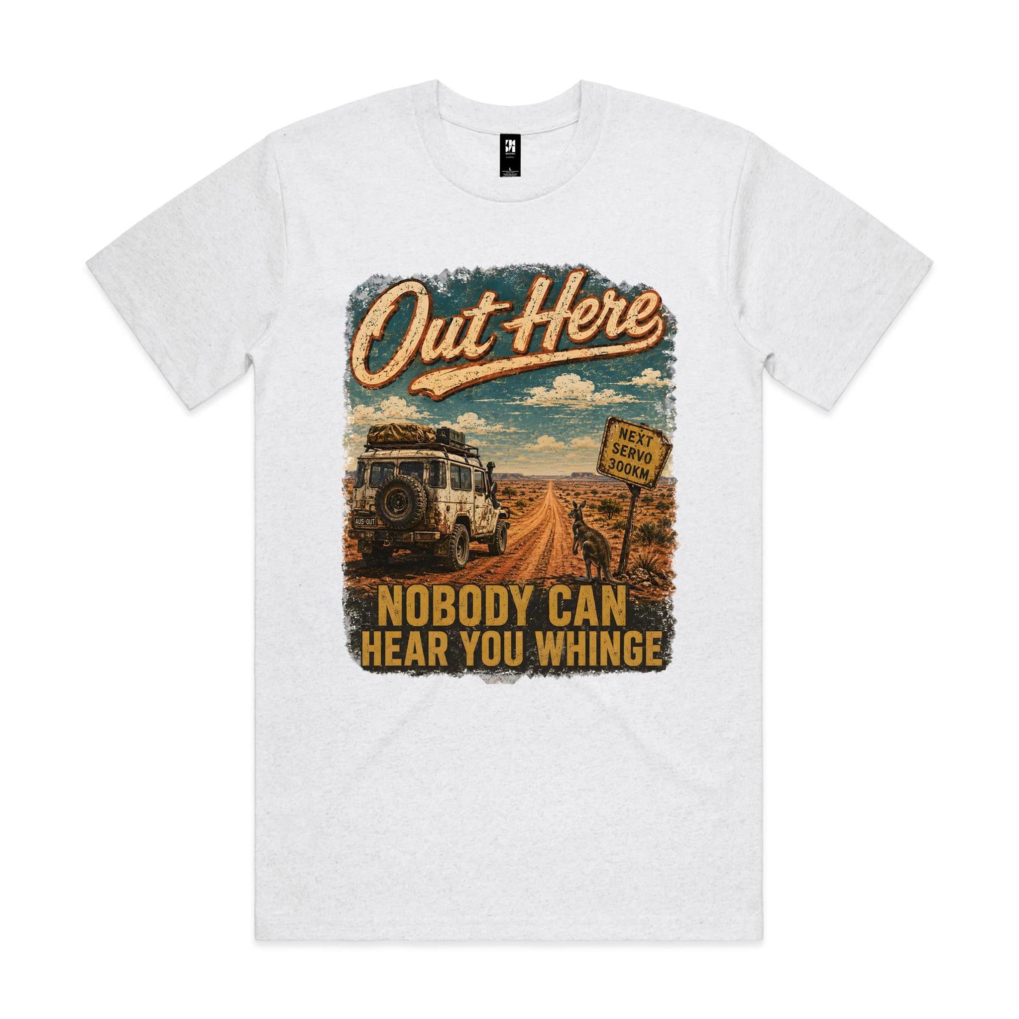 Out Here Nobody Can Hear You Whinge — 4WD Tee
