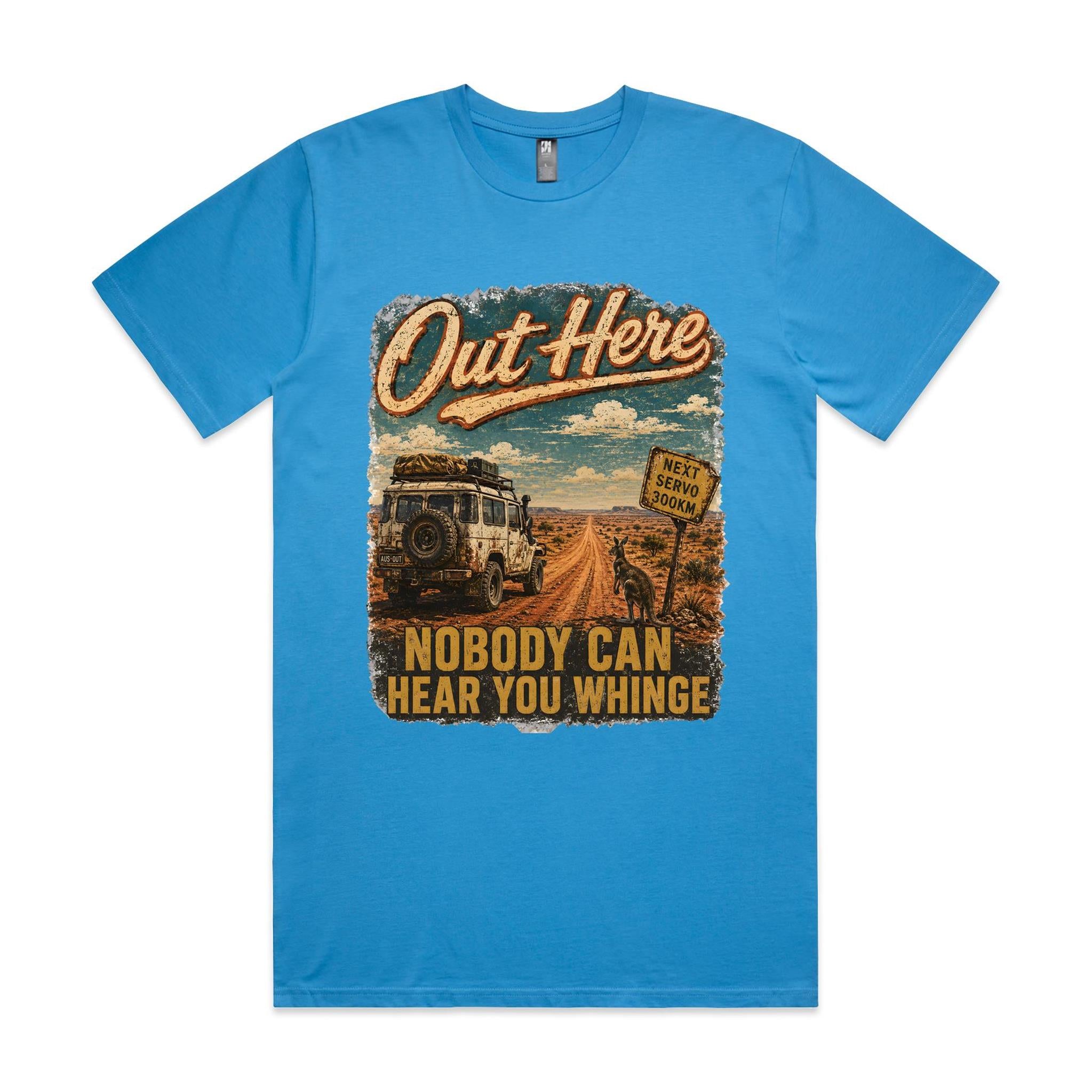 Out Here Nobody Can Hear You Whinge — 4WD Tee